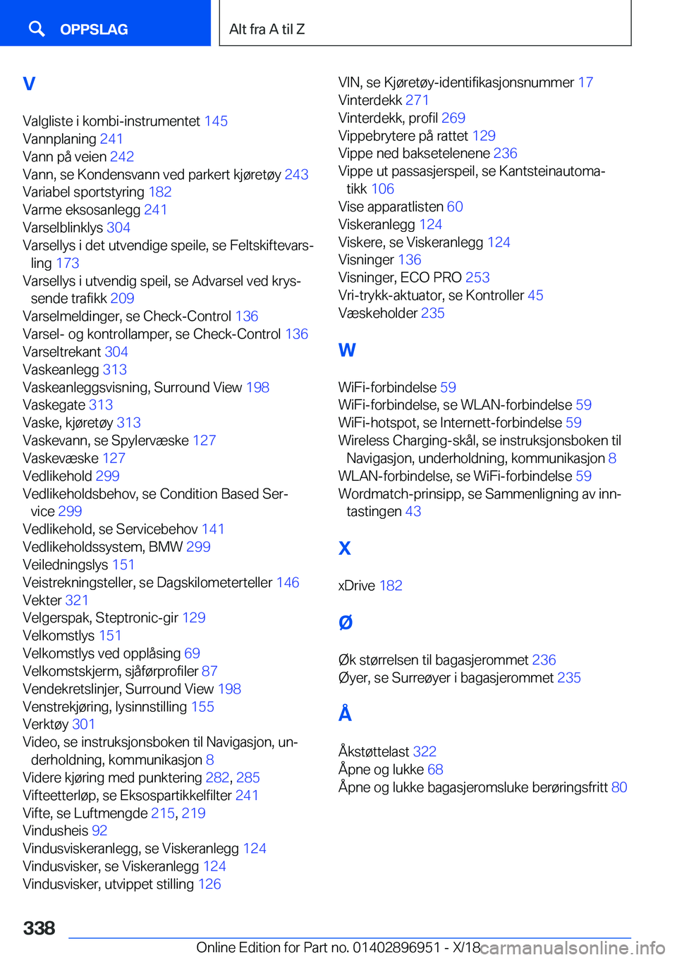 BMW 3 SERIES 2019  InstruksjonsbØker (in Norwegian) �V�V�a�l�g�l�i�s�t�e��i��k�o�m�b�i�-�i�n�s�t�r�u�m�e�n�t�e�t� �1�4�5�
�V�a�n�n�p�l�a�n�i�n�g� �2�4�1�
�V�a�n�n��p�å��v�e�i�e�n� �2�4�2�
�V�a�n�n�,��s�e��K�o�n�d�e�n�s�v�a�n�n��v�e�d��p�