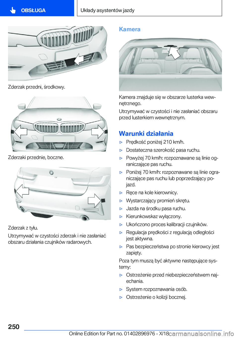 BMW 3 SERIES 2019  Instrukcja obsługi (in Polish) �Z�d�e�r�z�a�k��p�r�z�e�d�n�i�,��r�o�d�k�o�w�y�.
�Z�d�e�r�z�a�k�i��p�r�z�e�d�n�i�e�,��b�o�c�z�n�e�.
�Z�d�e�r�z�a�k��z��t�y�ł�u�.
�U�t�r�z�y�m�y�w�a�