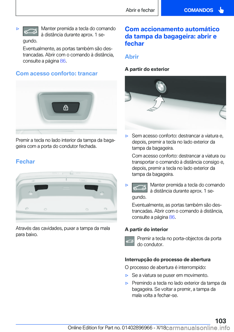 BMW 3 SERIES 2019  Manual do condutor (in Portuguese) x�M�a�n�t�e�r��p�r�e�m�i�d�a��a��t�e�c�l�a��d�o��c�o�m�a�n�d�o
�à��d�i�s�t�â�n�c�i�a��d�u�r�a�n�t�e��a�p�r�o�x�.��1��s�eª
�g�u�n�d�o�.
�E�v�e�n�t�u�a�l�m�e�n�t�e�,��a�s��p�o�r�t�a�s�