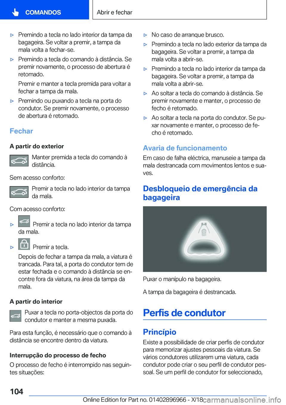 BMW 3 SERIES 2019  Manual do condutor (in Portuguese) x�P�r�e�m�i�n�d�o��a��t�e�c�l�a��n�o��l�a�d�o��i�n�t�e�r�i�o�r��d�a��t�a�m�p�a��d�a�b�a�g�a�g�e�i�r�a�.��S�e��v�o�l�t�a�r��a��p�r�e�m�i�r�,��a��t�a�m�p�a��d�a
�m�a�l�a��v�o�l�t�a��a�