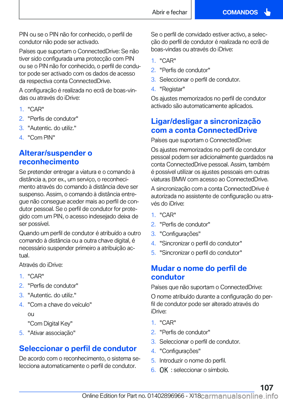 BMW 3 SERIES 2019  Manual do condutor (in Portuguese) �P�I�N��o�u��s�e��o��P�I�N��n�ã�o��f�o�r��c�o�n�h�e�c�i�d�o�,��o��p�e�r�f�i�l��d�e
�c�o�n�d�u�t�o�r��n�ã�o��p�o�d�e��s�e�r��a�c�t�i�v�a�d�o�.
�P�a�