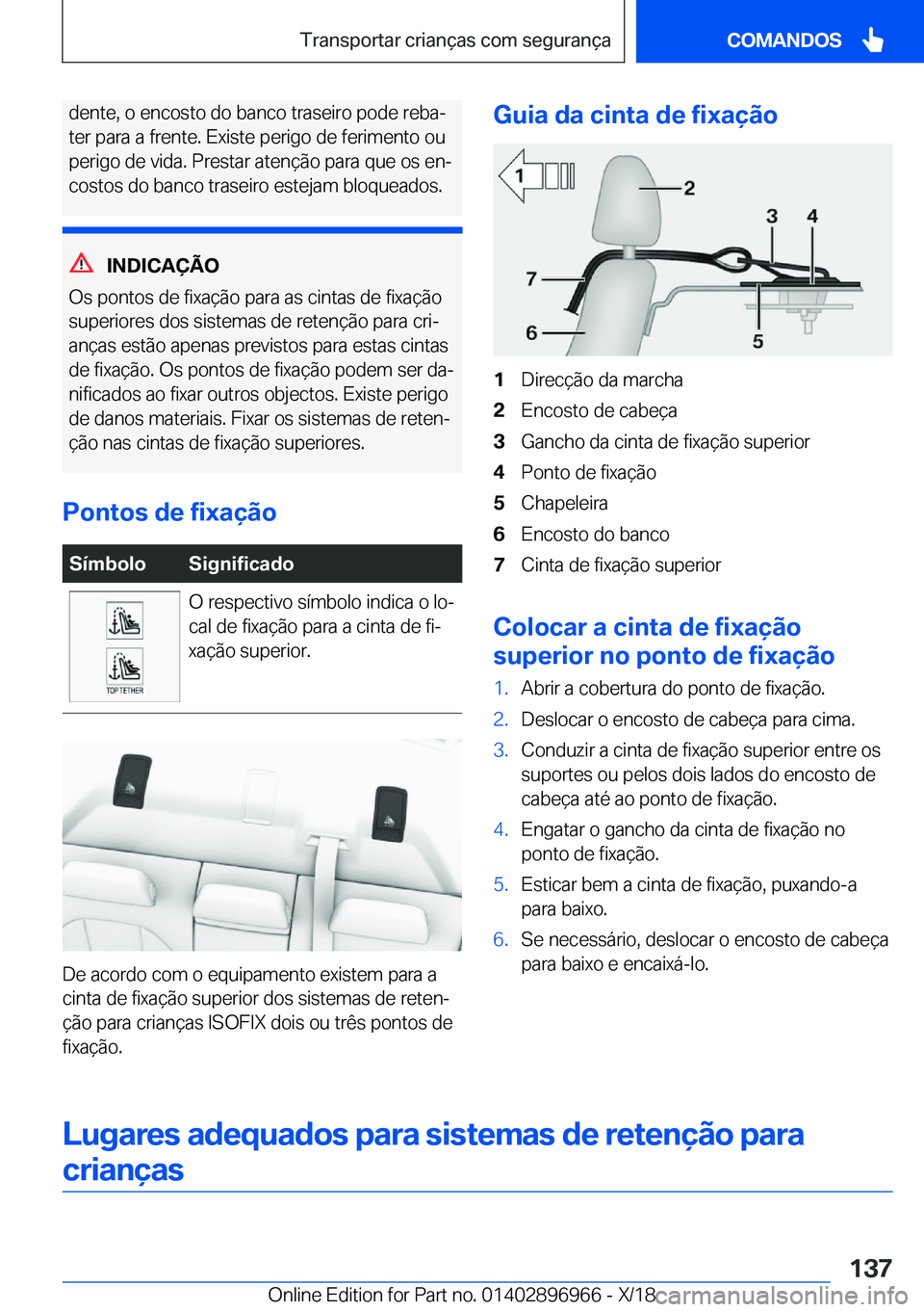 BMW 3 SERIES 2019  Manual do condutor (in Portuguese) �d�e�n�t�e�,��o��e�n�c�o�s�t�o��d�o��b�a�n�c�o��t�r�a�s�e�i�r�o��p�o�d�e��r�e�b�aª�t�e�r��p�a�r�a��a��f�r�e�n�t�e�.��E�x�i�s�t�e��p�e�r�i�g�o��d�e��f�e�r�i�m�e�n�t�o��o�u �p�e�r�i�g�o