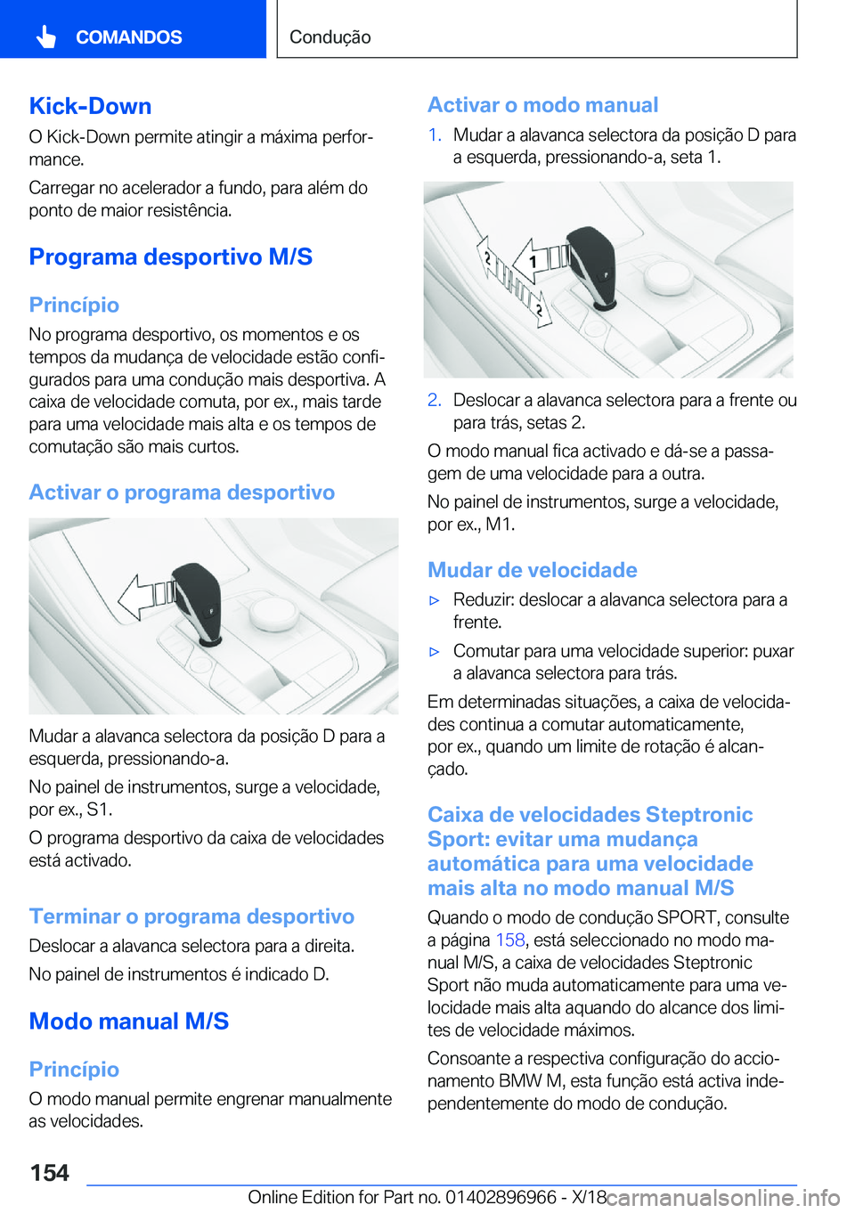 BMW 3 SERIES 2019  Manual do condutor (in Portuguese) �K�i�c�k�-�D�o�w�n�O��K�i�c�k�-�D�o�w�n��p�e�r�m�i�t�e��a�t�i�n�g�i�r��a��m�á�x�i�m�a��p�e�r�f�o�rª
�m�a�n�c�e�.
�C�a�r�r�e�g�a�r��n�o��a�c�e�l�e�r�a�d�o�r��a��f�u�n�d�o�,��p�a�r�a��a�l