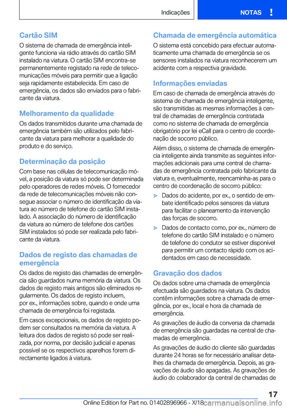 BMW 3 SERIES 2019  Manual do condutor (in Portuguese) �C�a�r�t�ã�o��S�I�M
�O��s�i�s�t�e�m�a��d�e��c�h�a�m�a�d�a��d�e��e�m�e�r�g�ê�n�c�i�a��i�n�t�e�l�iª �g�e�n�t�e��f�u�n�c�i�o�n�a��v�i�a��r�á�d�i�o��a�t�r�a�v�é�s��d�o��c�a�r�t�ã�o��S