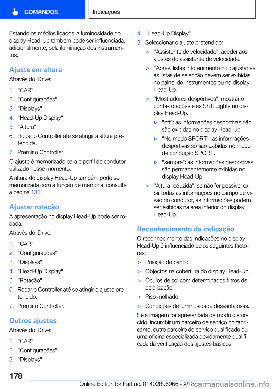 BMW 3 SERIES 2019  Manual do condutor (in Portuguese) �E�s�t�a�n�d�o��o�s��m�é�d�i�o�s��l�i�g�a�d�o�s�,��a��l�u�m�i�n�o�s�i�d�a�d�e��d�o
�d�i�s�p�l�a�y��H�e�a�d�-�U�p��t�a�m�b�é�m��p�o�d�e��s�e�r��i�n�f�l�u�e�n�c�i�a�d�a�, �a�d�i�c�i�o�n�a�l