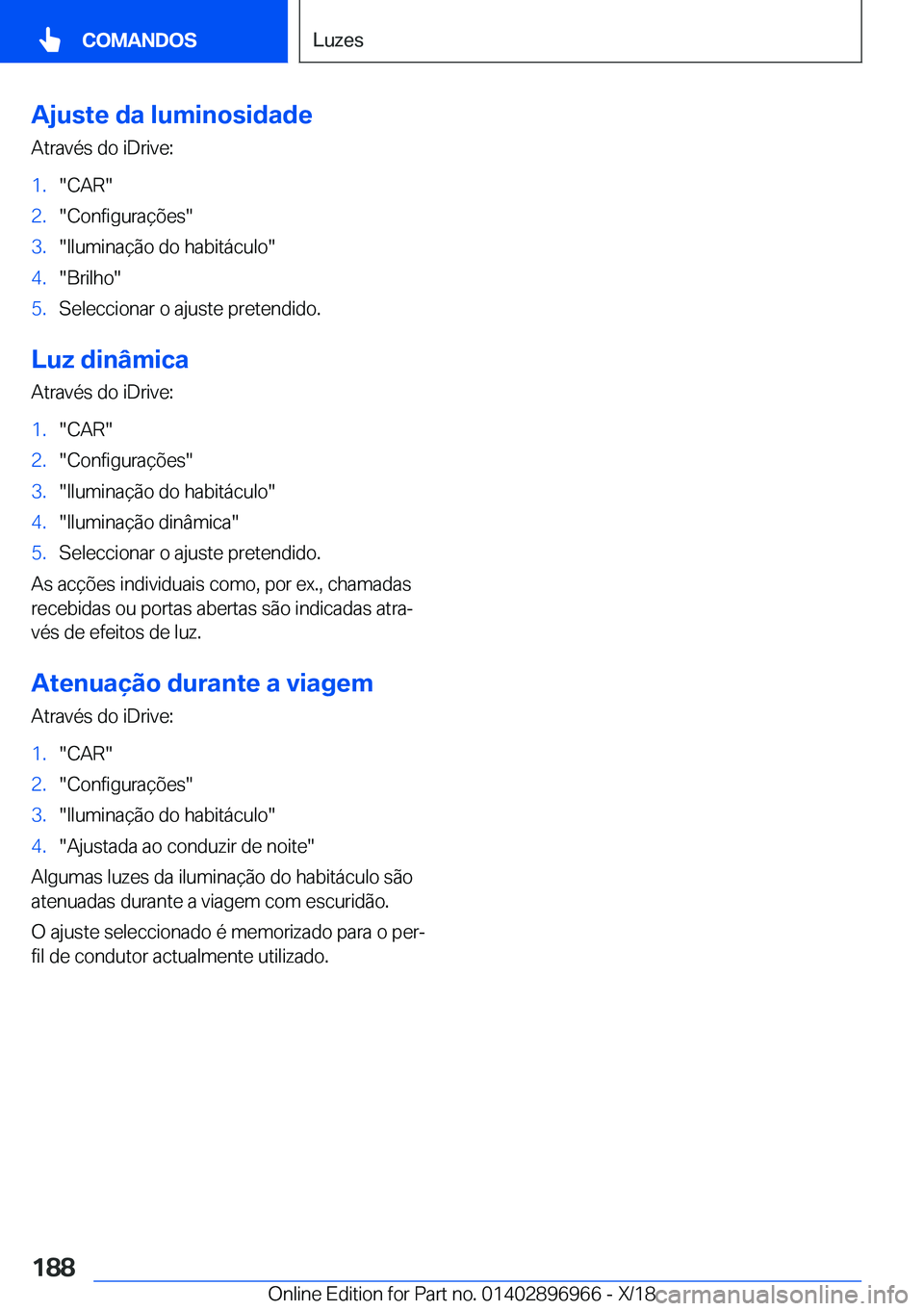 BMW 3 SERIES 2019  Manual do condutor (in Portuguese) �A�j�u�s�t�e��d�a��l�u�m�i�n�o�s�i�d�a�d�e
�A�t�r�a�v�é�s��d�o��i�D�r�i�v�e�:�1�.��C�A�R��2�.��C�o�n�f�i�g�u�r�a�