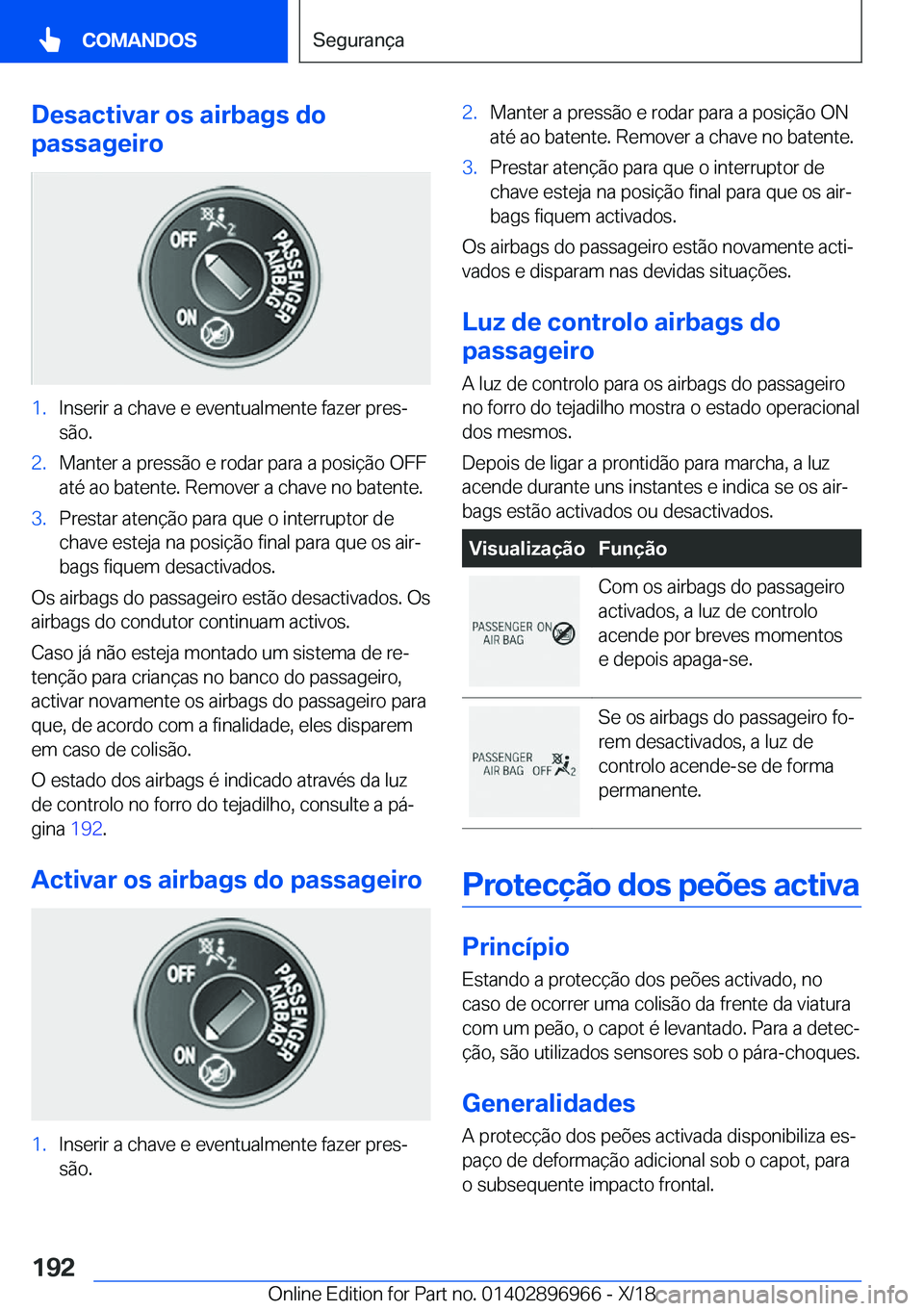 BMW 3 SERIES 2019  Manual do condutor (in Portuguese) �D�e�s�a�c�t�i�v�a�r��o�s��a�i�r�b�a�g�s��d�o
�p�a�s�s�a�g�e�i�r�o�1�.�I�n�s�e�r�i�r��a��c�h�a�v�e��e��e�v�e�n�t�u�a�l�m�e�n�t�e��f�a�z�e�r��p�r�e�sª
�s�ã�o�.�2�.�M�a�n�t�e�r��a��p�r�e�s