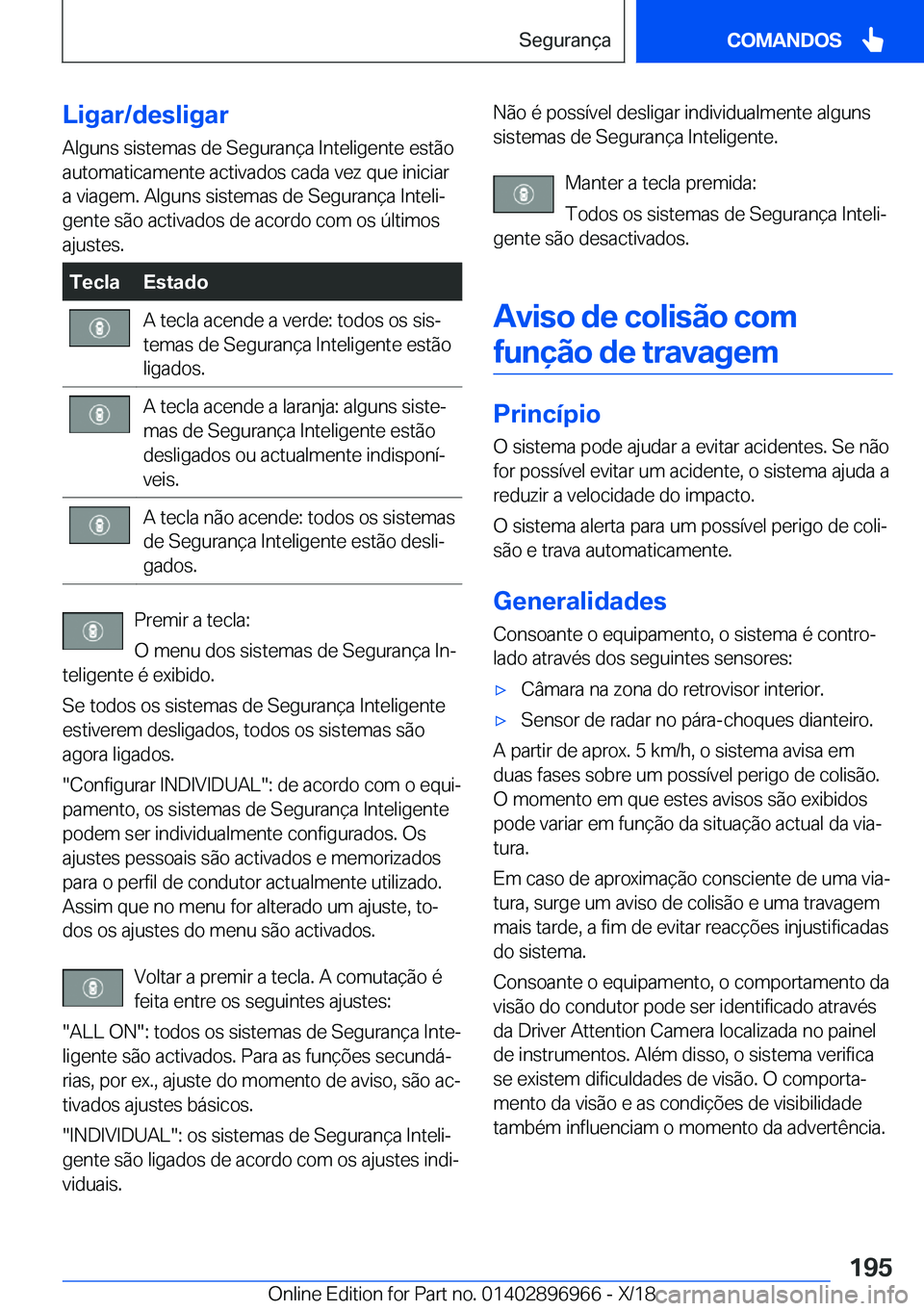 BMW 3 SERIES 2019  Manual do condutor (in Portuguese) �L�i�g�a�r�/�d�e�s�l�i�g�a�r
�A�l�g�u�n�s��s�i�s�t�e�m�a�s��d�e��S�e�g�u�r�a�n�