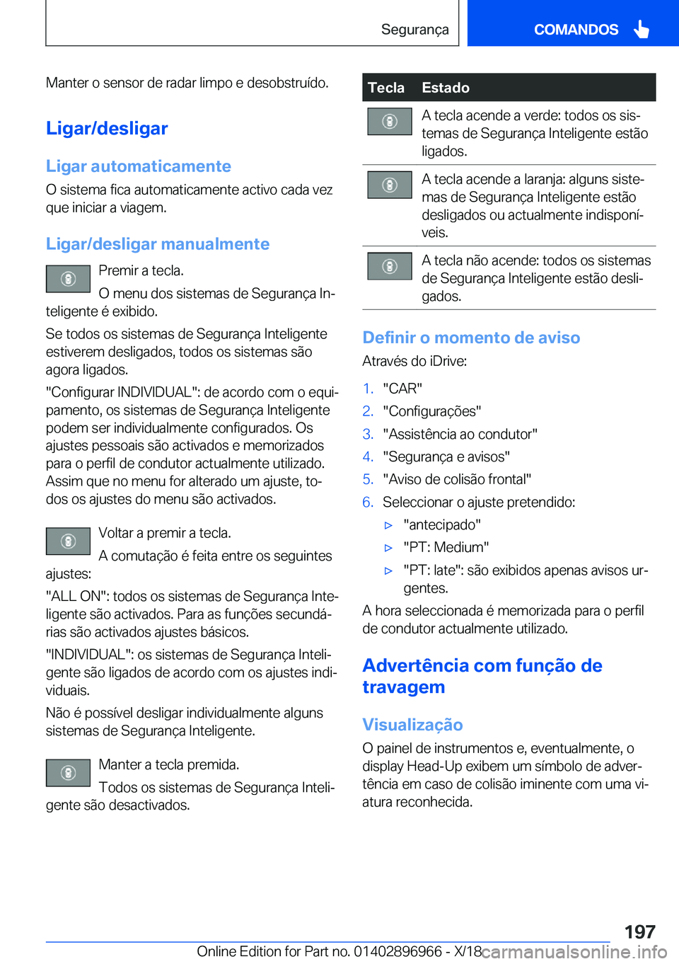 BMW 3 SERIES 2019  Manual do condutor (in Portuguese) �M�a�n�t�e�r��o��s�e�n�s�o�r��d�e��r�a�d�a�r��l�i�m�p�o��e��d�e�s�o�b�s�t�r�u�