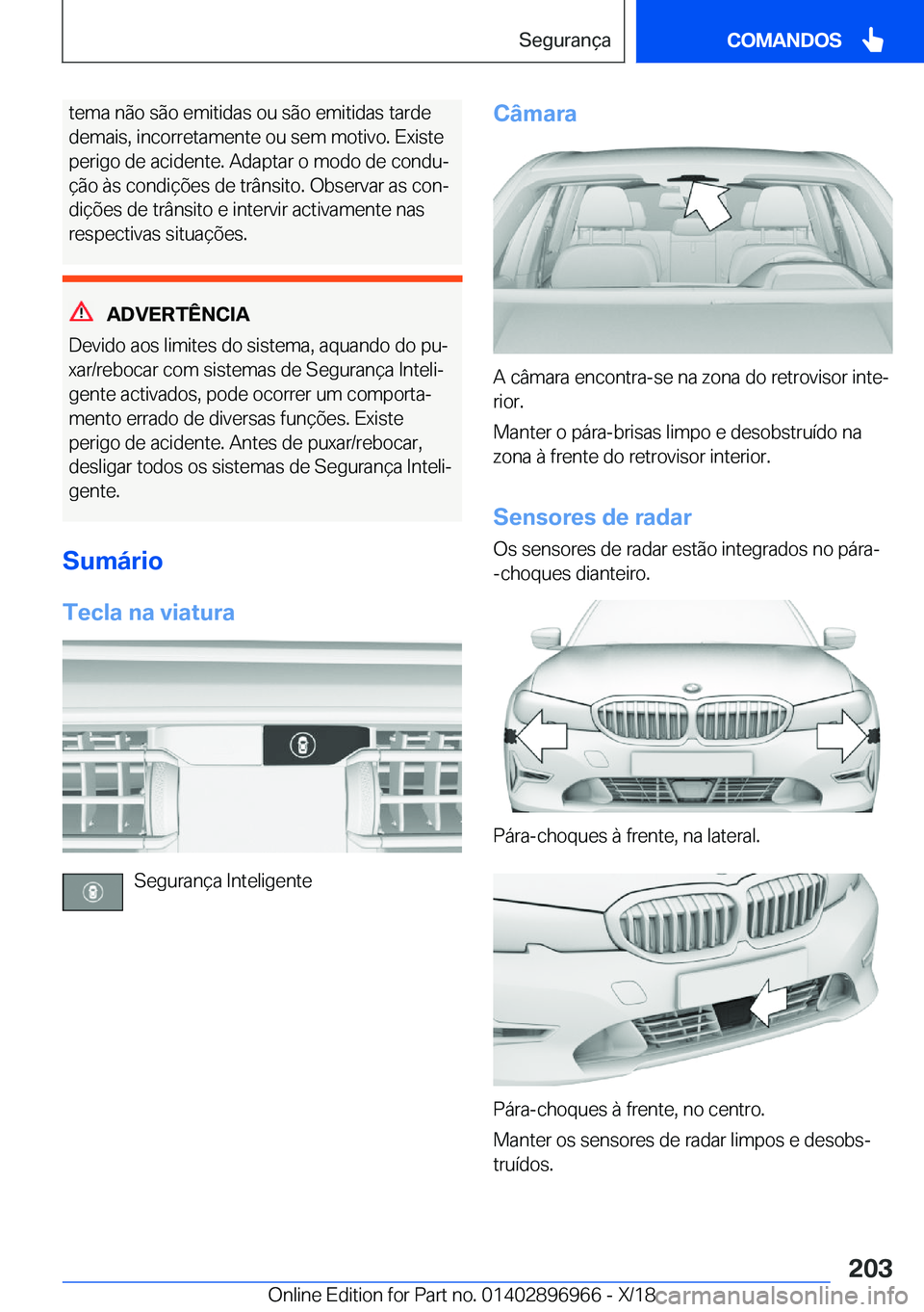 BMW 3 SERIES 2019  Manual do condutor (in Portuguese) �t�e�m�a��n�ã�o��s�ã�o��e�m�i�t�i�d�a�s��o�u��s�ã�o��e�m�i�t�i�d�a�s��t�a�r�d�e
�d�e�m�a�i�s�,��i�n�c�o�r�r�e�t�a�m�e�n�t�e��o�u��s�e�m��m�o�t�i�v�o�.��E�x�i�s�t�e
�p�e�r�i�g�o��d�e��