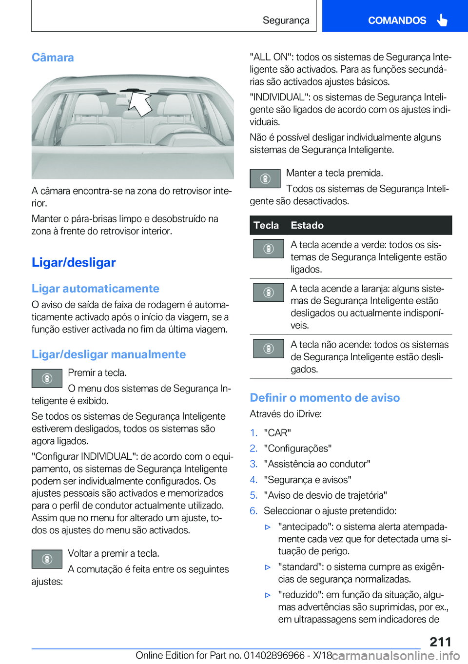 BMW 3 SERIES 2019  Manual do condutor (in Portuguese) �C�â�m�a�r�a
�A��c�â�m�a�r�a��e�n�c�o�n�t�r�a�-�s�e��n�a��z�o�n�a��d�o��r�e�t�r�o�v�i�s�o�r��i�n�t�eª
�r�i�o�r�.
�M�a�n�t�e�r��o��p�á�r�a�-�b�r�i�s�a�s��l�i�m�p�o��e��d�e�s�o�b�s�t�r�