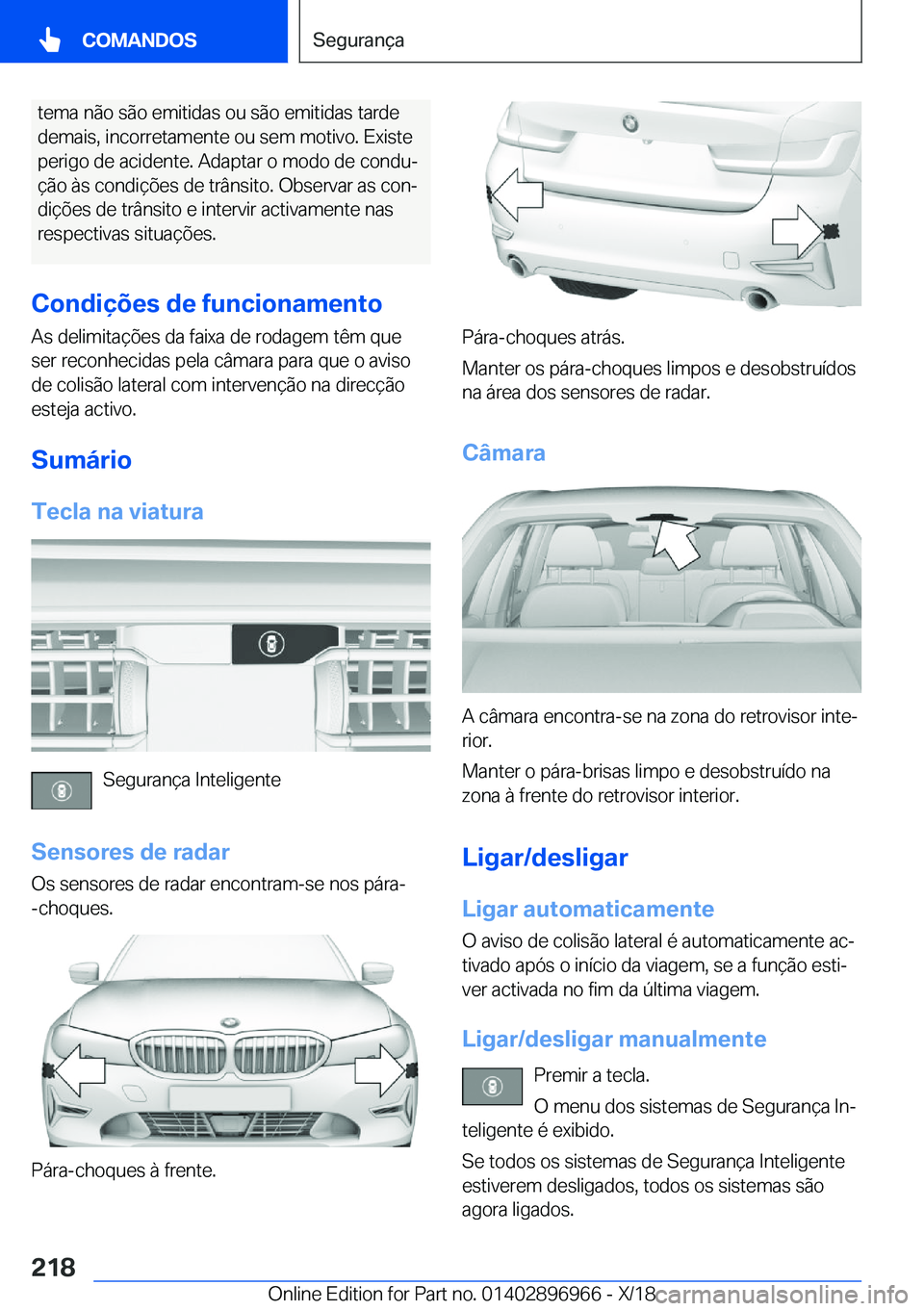 BMW 3 SERIES 2019  Manual do condutor (in Portuguese) �t�e�m�a��n�ã�o��s�ã�o��e�m�i�t�i�d�a�s��o�u��s�ã�o��e�m�i�t�i�d�a�s��t�a�r�d�e
�d�e�m�a�i�s�,��i�n�c�o�r�r�e�t�a�m�e�n�t�e��o�u��s�e�m��m�o�t�i�v�o�.��E�x�i�s�t�e
�p�e�r�i�g�o��d�e��