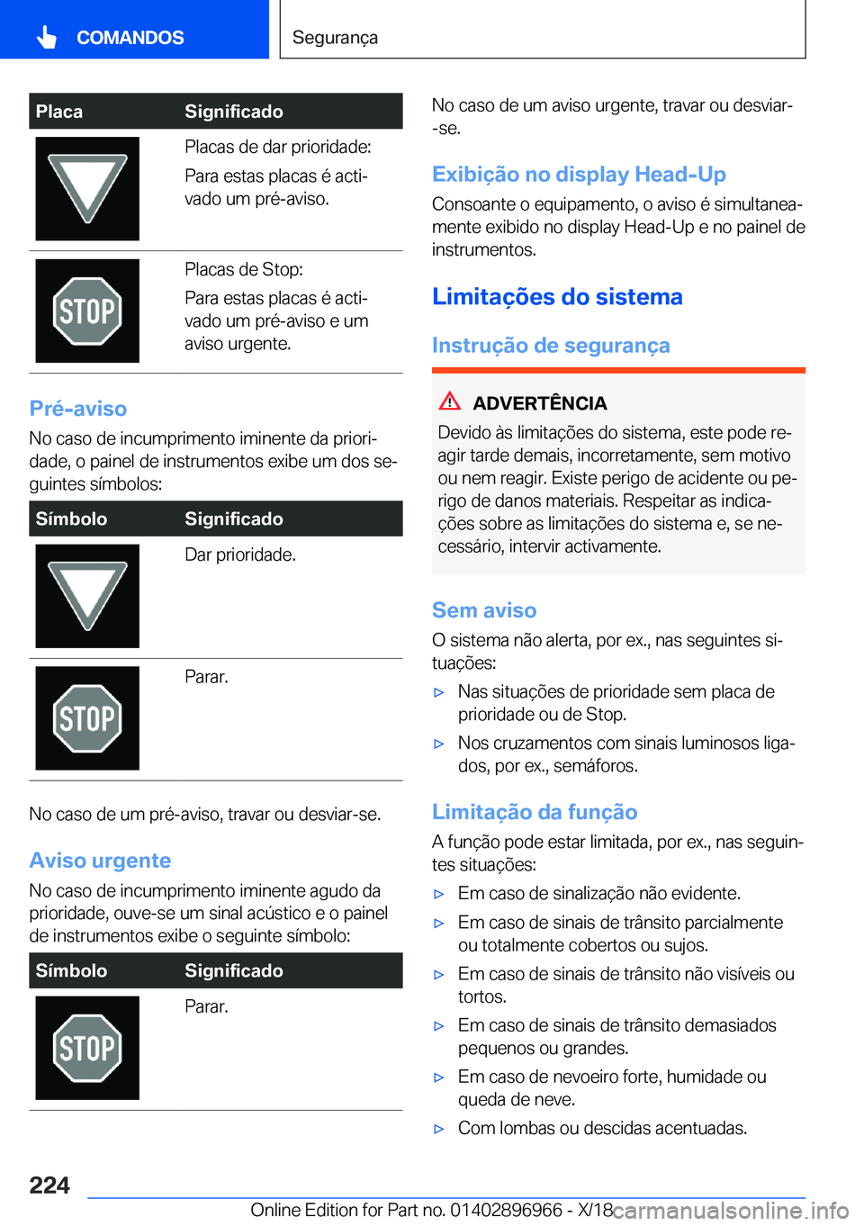 BMW 3 SERIES 2019  Manual do condutor (in Portuguese) �P�l�a�c�a�S�i�g�n�i�f�i�c�a�d�o�P�l�a�c�a�s��d�e��d�a�r��p�r�i�o�r�i�d�a�d�e�:
�P�a�r�a��e�s�t�a�s��p�l�a�c�a�s��é��a�c�t�iª
�v�a�d�o��u�m��p�r�é�-�a�v�i�s�o�.�P�l�a�c�a�s��d�e��S�t�o�
