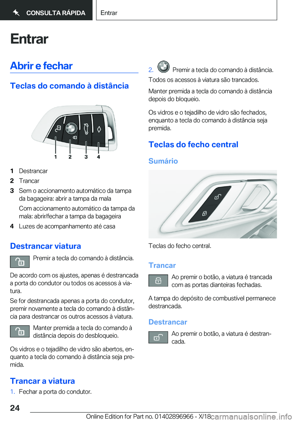 BMW 3 SERIES 2019  Manual do condutor (in Portuguese) �E�n�t�r�a�r�A�b�r�i�r��e��f�e�c�h�a�r
�T�e�c�l�a�s��d�o��c�o�m�a�n�d�o��à��d�i�s�t�â�n�c�i�a
�1�D�e�s�t�r�a�n�c�a�r�2�T�r�a�n�c�a�r�3�S�e�m��o��a�c�c�i�o�n�a�m�e�n�t�o��a�u�t�o�m�á�t�i�c�