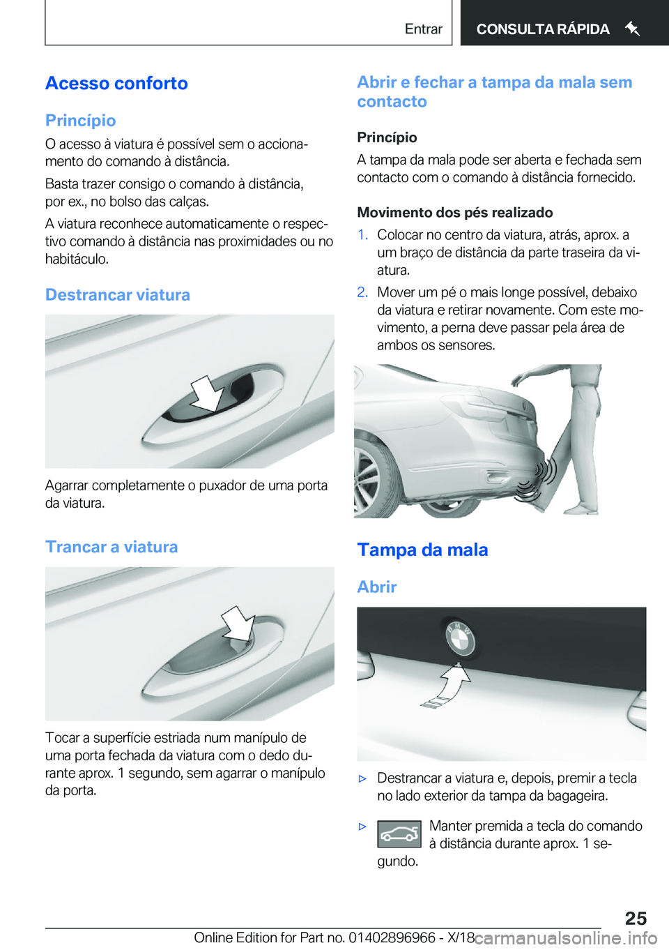 BMW 3 SERIES 2019  Manual do condutor (in Portuguese) �A�c�e�s�s�o��c�o�n�f�o�r�t�o
�P�r�i�n�c�