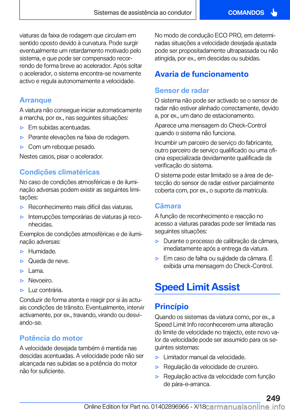 BMW 3 SERIES 2019  Manual do condutor (in Portuguese) �v�i�a�t�u�r�a�s��d�a��f�a�i�x�a��d�e��r�o�d�a�g�e�m��q�u�e��c�i�r�c�u�l�a�m��e�m
�s�e�n�t�i�d�o��o�p�o�s�t�o��d�e�v�i�d�o��à��c�u�r�v�a�t�u�r�a�.��P�o�d�e��s�u�r�g�i�r
�e�v�e�n�t�u�a�l�