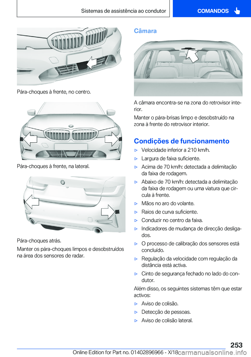 BMW 3 SERIES 2019  Manual do condutor (in Portuguese) �P�á�r�a�-�c�h�o�q�u�e�s��à��f�r�e�n�t�e�,��n�o��c�e�n�t�r�o�.
�P�á�r�a�-�c�h�o�q�u�e�s��à��f�r�e�n�t�e�,��n�a��l�a�t�e�r�a�l�.
�P�á�r�a�-�c�h�o�q�u�e�s��a�t�r�á�s�.
�M�a�n�t�e�r��o�s�