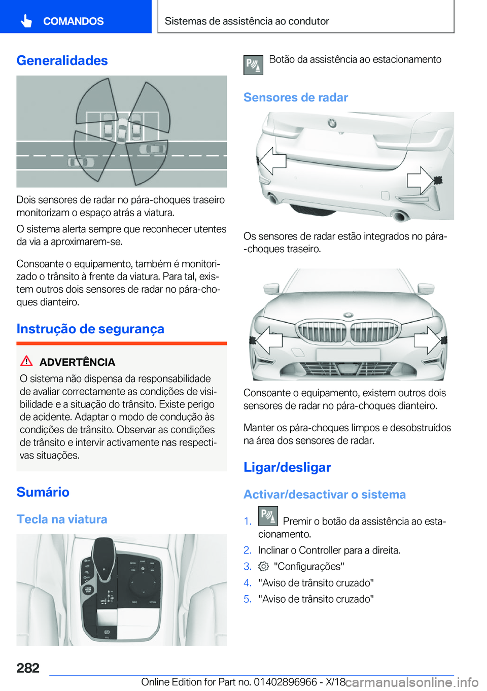 BMW 3 SERIES 2019  Manual do condutor (in Portuguese) �G�e�n�e�r�a�l�i�d�a�d�e�s
�D�o�i�s��s�e�n�s�o�r�e�s��d�e��r�a�d�a�r��n�o��p�á�r�a�-�c�h�o�q�u�e�s��t�r�a�s�e�i�r�o�m�o�n�i�t�o�r�i�z�a�m��o��e�s�p�a�