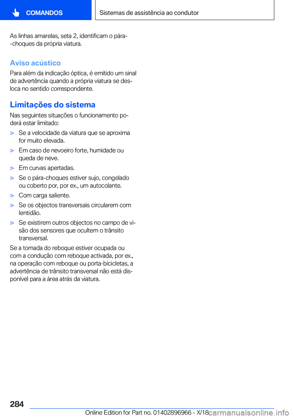 BMW 3 SERIES 2019  Manual do condutor (in Portuguese) �A�s��l�i�n�h�a�s��a�m�a�r�e�l�a�s�,��s�e�t�a��2�,��i�d�e�n�t�i�f�i�c�a�m��o��p�á�r�a�-�-�c�h�o�q�u�e�s��d�a��p�r�ó�p�r�i�a��v�i�a�t�u�r�a�.
�A�v�i�s�o��a�c�