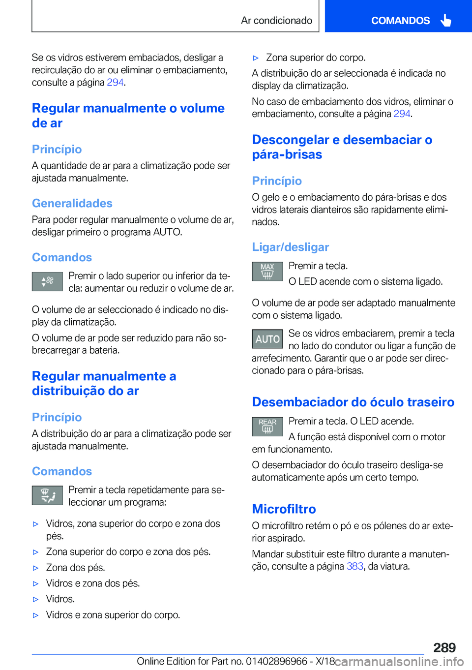 BMW 3 SERIES 2019  Manual do condutor (in Portuguese) �S�e��o�s��v�i�d�r�o�s��e�s�t�i�v�e�r�e�m��e�m�b�a�c�i�a�d�o�s�,��d�e�s�l�i�g�a�r��a�r�e�c�i�r�c�u�l�a�