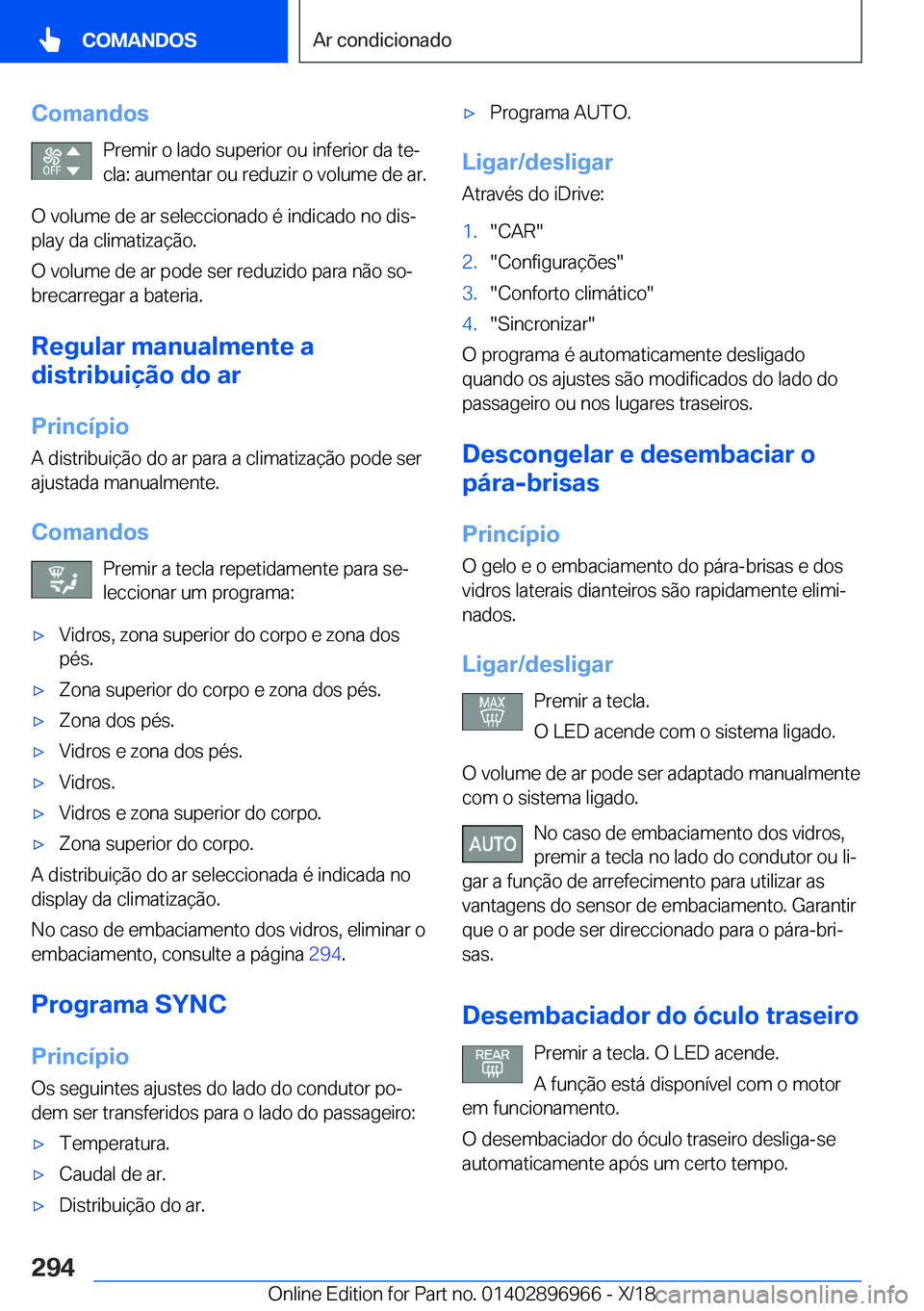 BMW 3 SERIES 2019  Manual do condutor (in Portuguese) �C�o�m�a�n�d�o�s�P�r�e�m�i�r��o��l�a�d�o��s�u�p�e�r�i�o�r��o�u��i�n�f�e�r�i�o�r��d�a��t�eª
�c�l�a�:��a�u�m�e�n�t�a�r��o�u��r�e�d�u�z�i�r��o��v�o�l�u�m�e��d�e��a�r�.
�O��v�o�l�u�m�e��