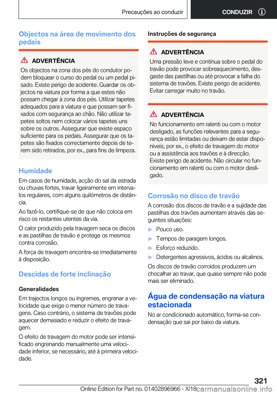 BMW 3 SERIES 2019  Manual do condutor (in Portuguese) �O�b�j�e�c�t�o�s��n�a��á�r�e�a��d�e��m�o�v�i�m�e�n�t�o��d�o�s
�p�e�d�a�i�s
�A�D�V�E�R�T�Ê�N�C�I�A
�O�s��o�b�j�e�c�t�o�s��n�a��z�o�n�a��d�o�s��p�é�s��d�o��c�o�n�d�u�t�o�r��p�oª �d�e�m