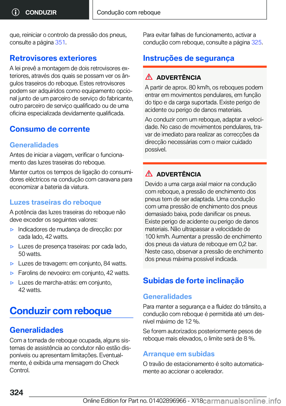 BMW 3 SERIES 2019  Manual do condutor (in Portuguese) �q�u�e�,��r�e�i�n�i�c�i�a�r��o��c�o�n�t�r�o�l�o��d�a��p�r�e�s�s�ã�o��d�o�s��p�n�e�u�s�,
�c�o�n�s�u�l�t�e��a��p�á�g�i�n�a� �3�5�1�.
�R�e�t�r�o�v�i�s�o�r�e�s��e�x�t�e�r�i�o�r�e�s �A��l�e�i