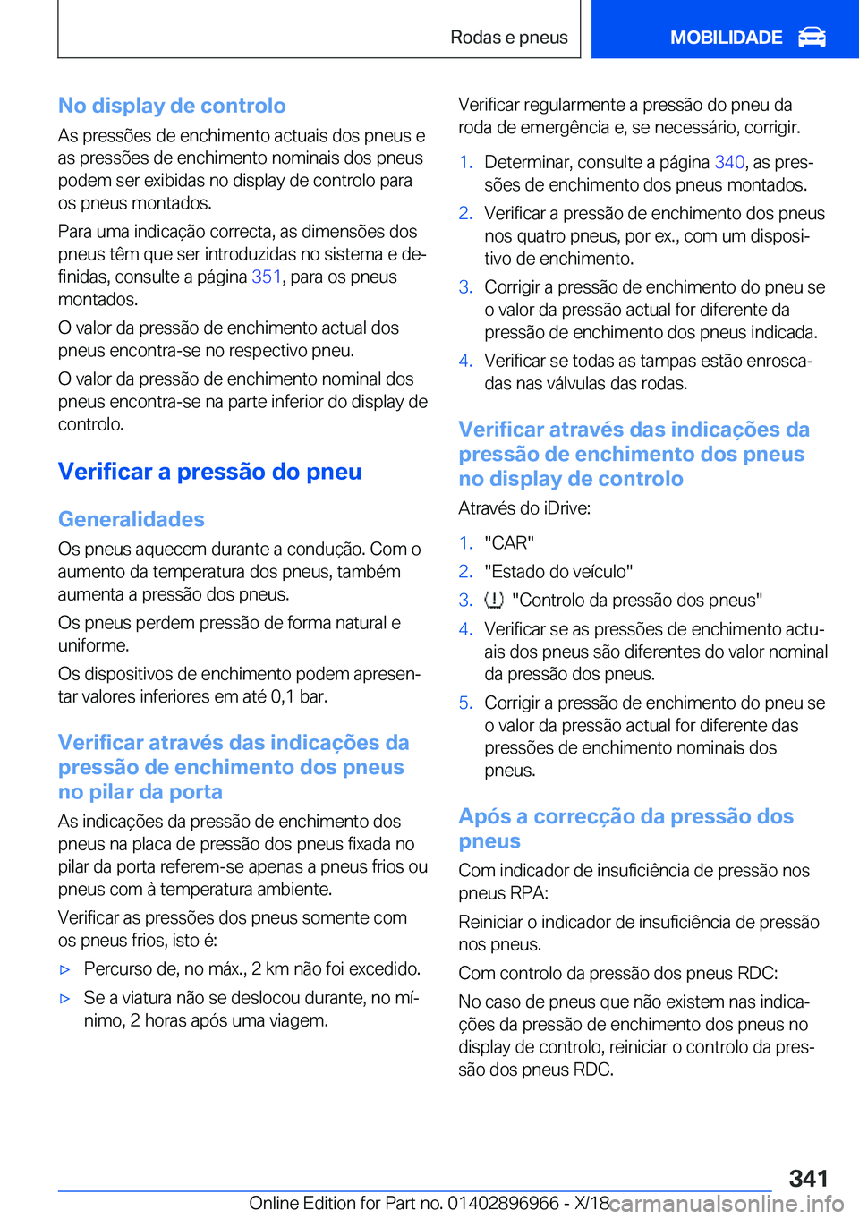 BMW 3 SERIES 2019  Manual do condutor (in Portuguese) �N�o��d�i�s�p�l�a�y��d�e��c�o�n�t�r�o�l�o�A�s��p�r�e�s�s�õ�e�s��d�e��e�n�c�h�i�m�e�n�t�o��a�c�t�u�a�i�s��d�o�s��p�n�e�u�s��e
�a�s��p�r�e�s�s�õ�e�s��d�e��e�n�c�h�i�m�e�n�t�o��n�o�m�i�n�