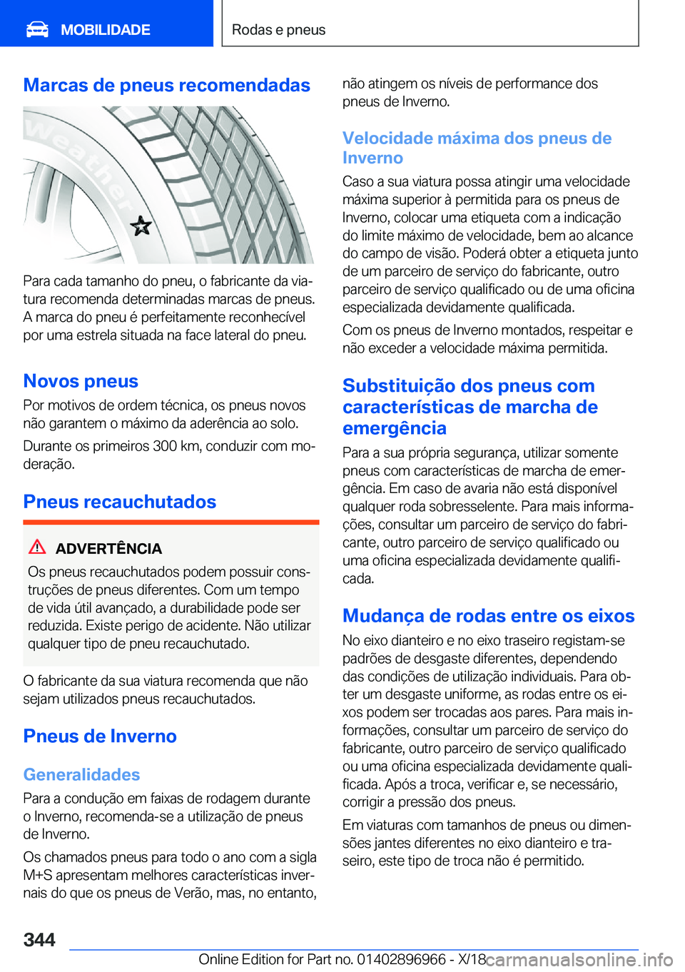 BMW 3 SERIES 2019  Manual do condutor (in Portuguese) �M�a�r�c�a�s��d�e��p�n�e�u�s��r�e�c�o�m�e�n�d�a�d�a�s
�P�a�r�a��c�a�d�a��t�a�m�a�n�h�o��d�o��p�n�e�u�,��o��f�a�b�r�i�c�a�n�t�e��d�a��v�i�aª
�t�u�r�a��r�e�c�o�m�e�n�d�a��d�e�t�e�r�m�i�n�