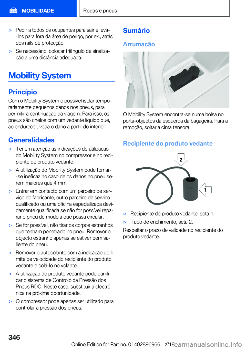BMW 3 SERIES 2019  Manual do condutor (in Portuguese) x�P�e�d�i�r��a��t�o�d�o�s��o�s��o�c�u�p�a�n�t�e�s��p�a�r�a��s�a�i�r��e��l�e�v�á�-�-�l�o�s��p�a�r�a��f�o�r�a��d�a��á�r�e�a��d�e��p�e�r�i�g�o�,��p�o�r��e�x�.�,��a�t�r�á�s
�d�o�s��r