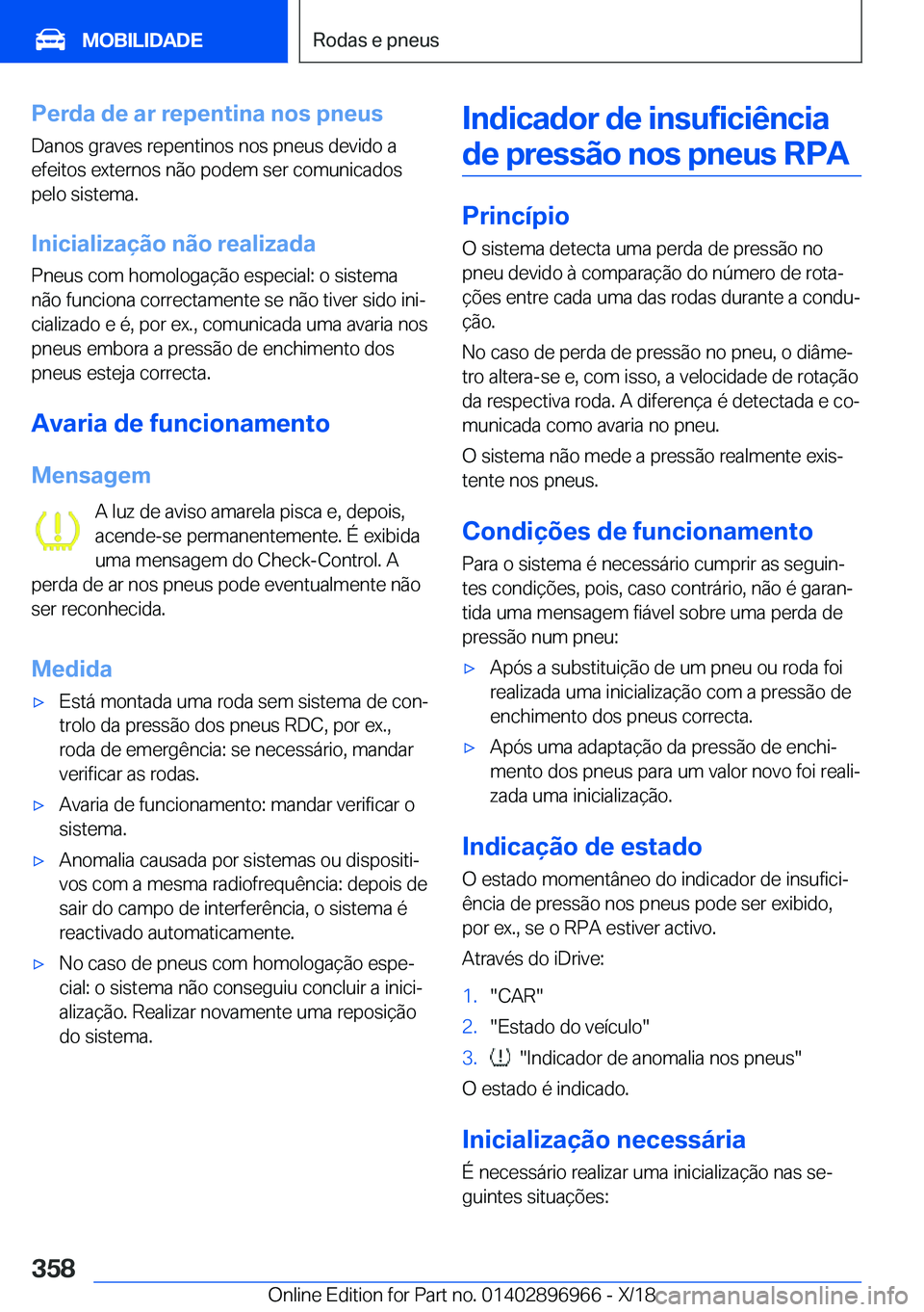 BMW 3 SERIES 2019  Manual do condutor (in Portuguese) �P�e�r�d�a��d�e��a�r��r�e�p�e�n�t�i�n�a��n�o�s��p�n�e�u�s
�D�a�n�o�s��g�r�a�v�e�s��r�e�p�e�n�t�i�n�o�s��n�o�s��p�n�e�u�s��d�e�v�i�d�o��a �e�f�e�i�t�o�s��e�x�t�e�r�n�o�s��n�ã�o��p�o�d�e�