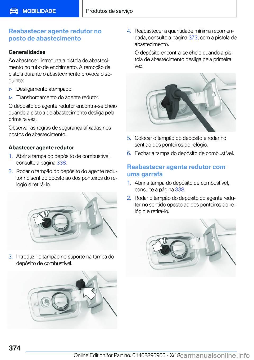BMW 3 SERIES 2019  Manual do condutor (in Portuguese) �R�e�a�b�a�s�t�e�c�e�r��a�g�e�n�t�e��r�e�d�u�t�o�r��n�o
�p�o�s�t�o��d�e��a�b�a�s�t�e�c�i�m�e�n�t�o
�G�e�n�e�r�a�l�i�d�a�d�e�s
�A�o��a�b�a�s�t�e�c�e�r�,��i�n�t�r�o�d�u�z�a��a��p�i�s�t�o�l�a��