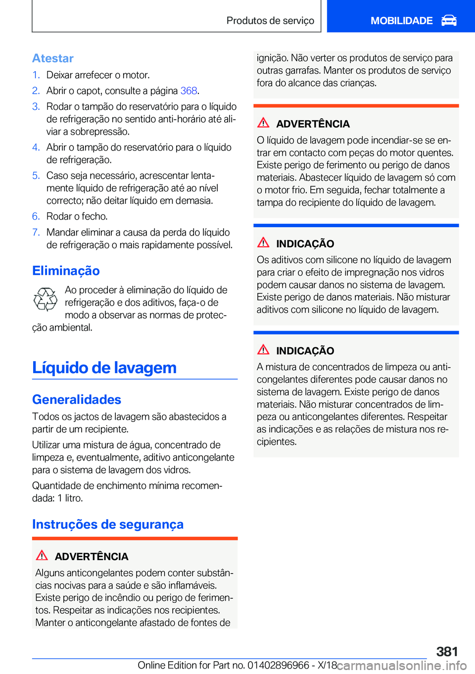 BMW 3 SERIES 2019  Manual do condutor (in Portuguese) �A�t�e�s�t�a�r�1�.�D�e�i�x�a�r��a�r�r�e�f�e�c�e�r��o��m�o�t�o�r�.�2�.�A�b�r�i�r��o��c�a�p�o�t�,��c�o�n�s�u�l�t�e��a��p�á�g�i�n�a��3�6�8�.�3�.�R�o�d�a�r��o��t�a�m�p�ã�o��d�o��r�e�s�e�r�v