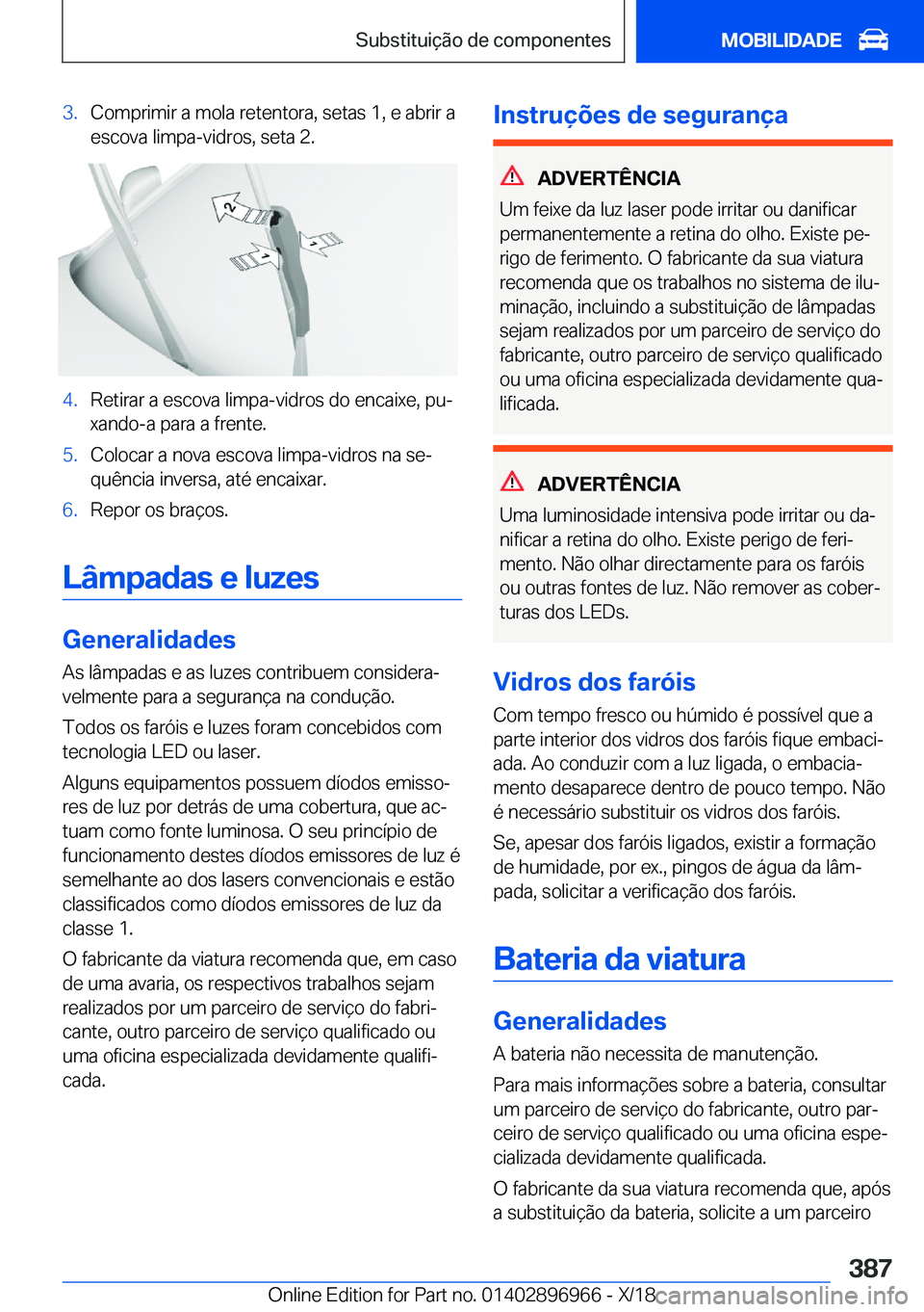 BMW 3 SERIES 2019  Manual do condutor (in Portuguese) �3�.�C�o�m�p�r�i�m�i�r��a��m�o�l�a��r�e�t�e�n�t�o�r�a�,��s�e�t�a�s��1�,��e��a�b�r�i�r��a
�e�s�c�o�v�a��l�i�m�p�a�-�v�i�d�r�o�s�,��s�e�t�a��2�.�4�.�R�e�t�i�r�a�r��a��e�s�c�o�v�a��l�i�m�p�