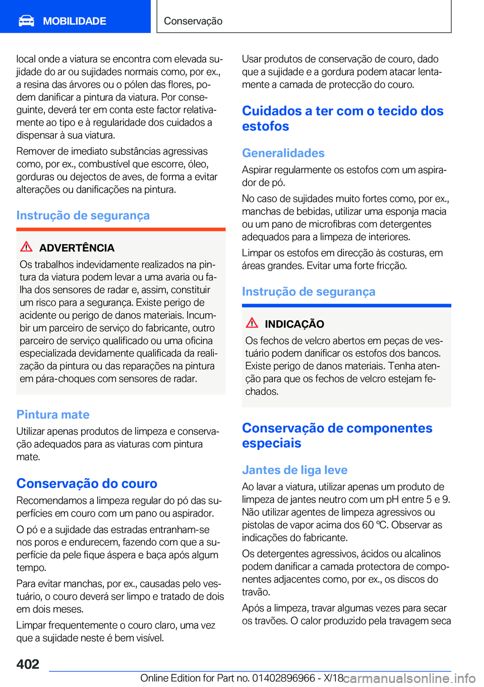 BMW 3 SERIES 2019  Manual do condutor (in Portuguese) �l�o�c�a�l��o�n�d�e��a��v�i�a�t�u�r�a��s�e��e�n�c�o�n�t�r�a��c�o�m��e�l�e�v�a�d�a��s�uª
�j�i�d�a�d�e��d�o��a�r��o�u��s�u�j�i�d�a�d�e�s��n�o�r�m�a�i�s��c�o�m�o�,��p�o�r��e�x�.�, �a��