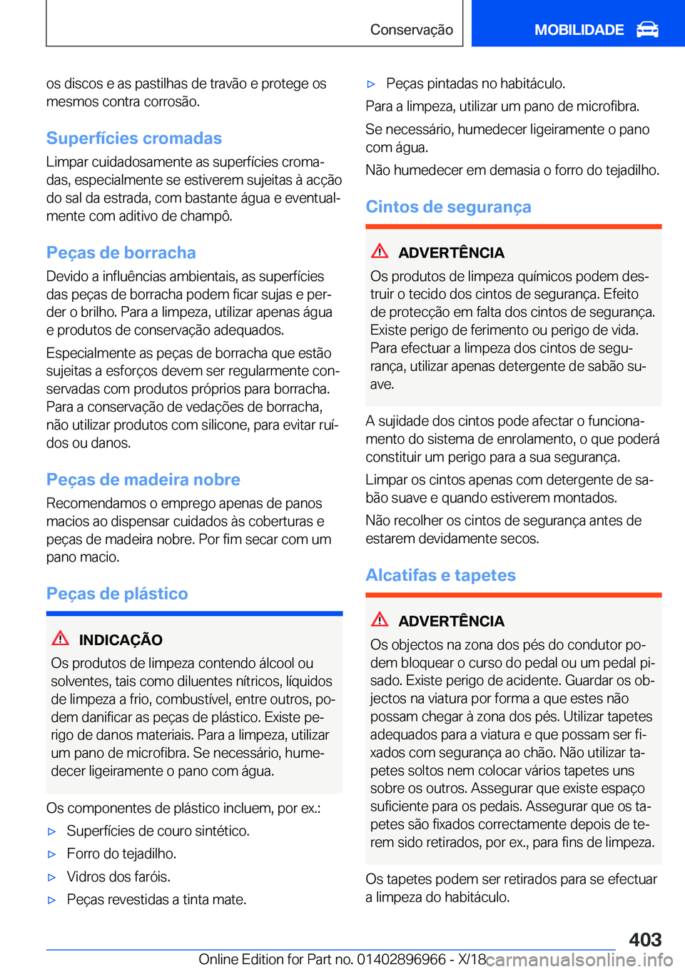 BMW 3 SERIES 2019  Manual do condutor (in Portuguese) �o�s��d�i�s�c�o�s��e��a�s��p�a�s�t�i�l�h�a�s��d�e��t�r�a�v�ã�o��e��p�r�o�t�e�g�e��o�s
�m�e�s�m�o�s��c�o�n�t�r�a��c�o�r�r�o�s�ã�o�.
�S�u�p�e�r�f�