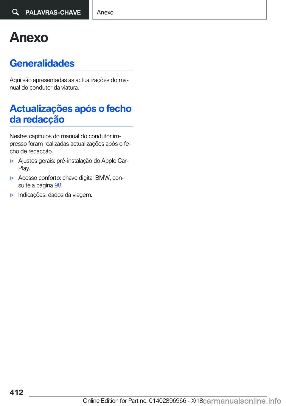 BMW 3 SERIES 2019  Manual do condutor (in Portuguese) �A�n�e�x�o�G�e�n�e�r�a�l�i�d�a�d�e�s
�A�q�u�i��s�ã�o��a�p�r�e�s�e�n�t�a�d�a�s��a�s��a�c�t�u�a�l�i�z�a�