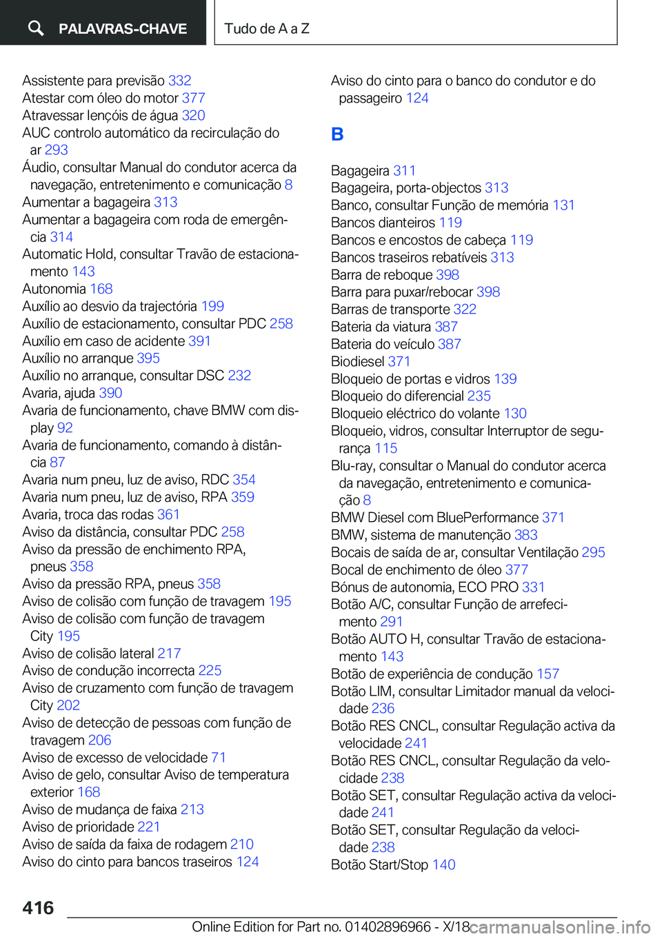 BMW 3 SERIES 2019  Manual do condutor (in Portuguese) �A�s�s�i�s�t�e�n�t�e��p�a�r�a��p�r�e�v�i�s�ã�o��3�3�2�
�A�t�e�s�t�a�r��c�o�m��ó�l�e�o��d�o��m�o�t�o�r� �3�7�7�
�A�t�r�a�v�e�s�s�a�r��l�e�n�