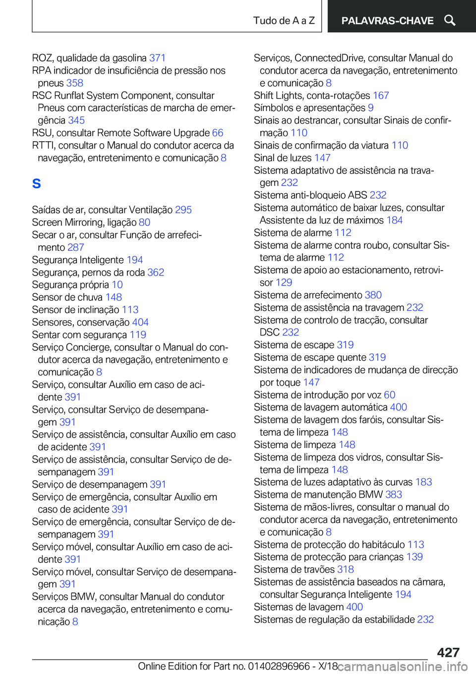 BMW 3 SERIES 2019  Manual do condutor (in Portuguese) �R�O�Z�,��q�u�a�l�i�d�a�d�e��d�a��g�a�s�o�l�i�n�a��3�7�1�
�R�P�A��i�n�d�i�c�a�d�o�r��d�e��i�n�s�u�f�i�c�i�ê�n�c�i�a��d�e��p�r�e�s�s�ã�o��n�o�s �p�n�e�u�s� �3�5�8�
�R�S�C��R�u�n�f�l�a�t