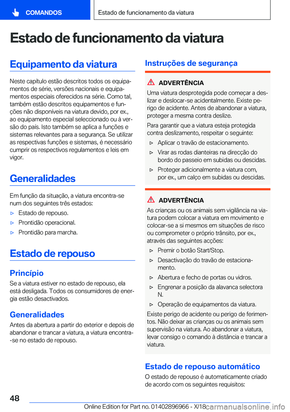 BMW 3 SERIES 2019  Manual do condutor (in Portuguese) �E�s�t�a�d�o��d�e��f�u�n�c�i�o�n�a�m�e�n�t�o��d�a��v�i�a�t�u�r�a�E�q�u�i�p�a�m�e�n�t�o��d�a��v�i�a�t�u�r�a
�N�e�s�t�e��c�a�p�