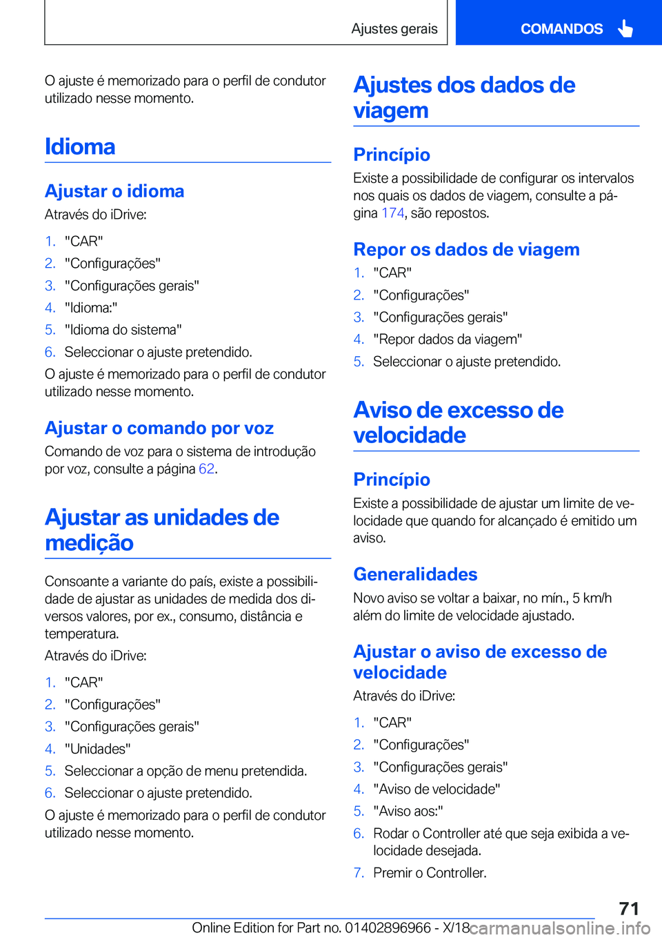 BMW 3 SERIES 2019  Manual do condutor (in Portuguese) �O��a�j�u�s�t�e��é��m�e�m�o�r�i�z�a�d�o��p�a�r�a��o��p�e�r�f�i�l��d�e��c�o�n�d�u�t�o�r
�u�t�i�l�i�z�a�d�o��n�e�s�s�e��m�o�m�e�n�t�o�.
�I�d�i�o�m�a
�A�j�u�s�t�a�r��o��i�d�i�o�m�a
�A�t�r�a�