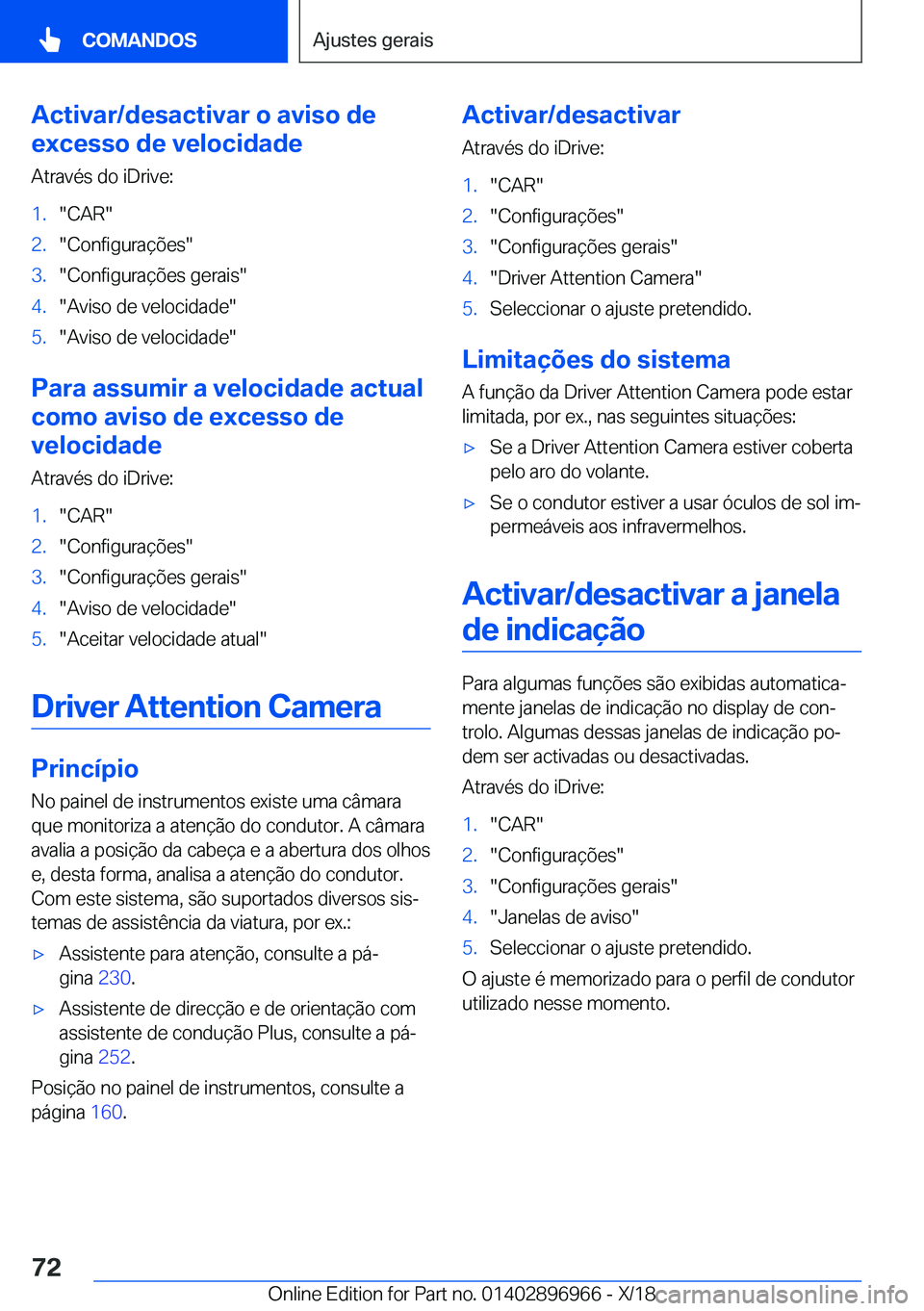 BMW 3 SERIES 2019  Manual do condutor (in Portuguese) �A�c�t�i�v�a�r�/�d�e�s�a�c�t�i�v�a�r��o��a�v�i�s�o��d�e
�e�x�c�e�s�s�o��d�e��v�e�l�o�c�i�d�a�d�e
�A�t�r�a�v�é�s��d�o��i�D�r�i�v�e�:�1�.��C�A�R��2�.��C�o�n�f�i�g�u�r�a�