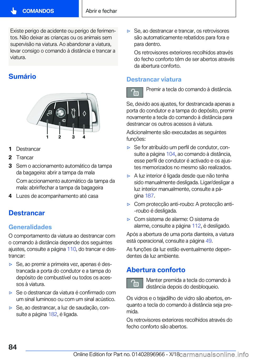 BMW 3 SERIES 2019  Manual do condutor (in Portuguese) �E�x�i�s�t�e��p�e�r�i�g�o��d�e��a�c�i�d�e�n�t�e��o�u��p�e�r�i�g�o��d�e��f�e�r�i�m�e�nª�t�o�s�.��N�ã�o��d�e�i�x�a�r��a�s��c�r�i�a�n�