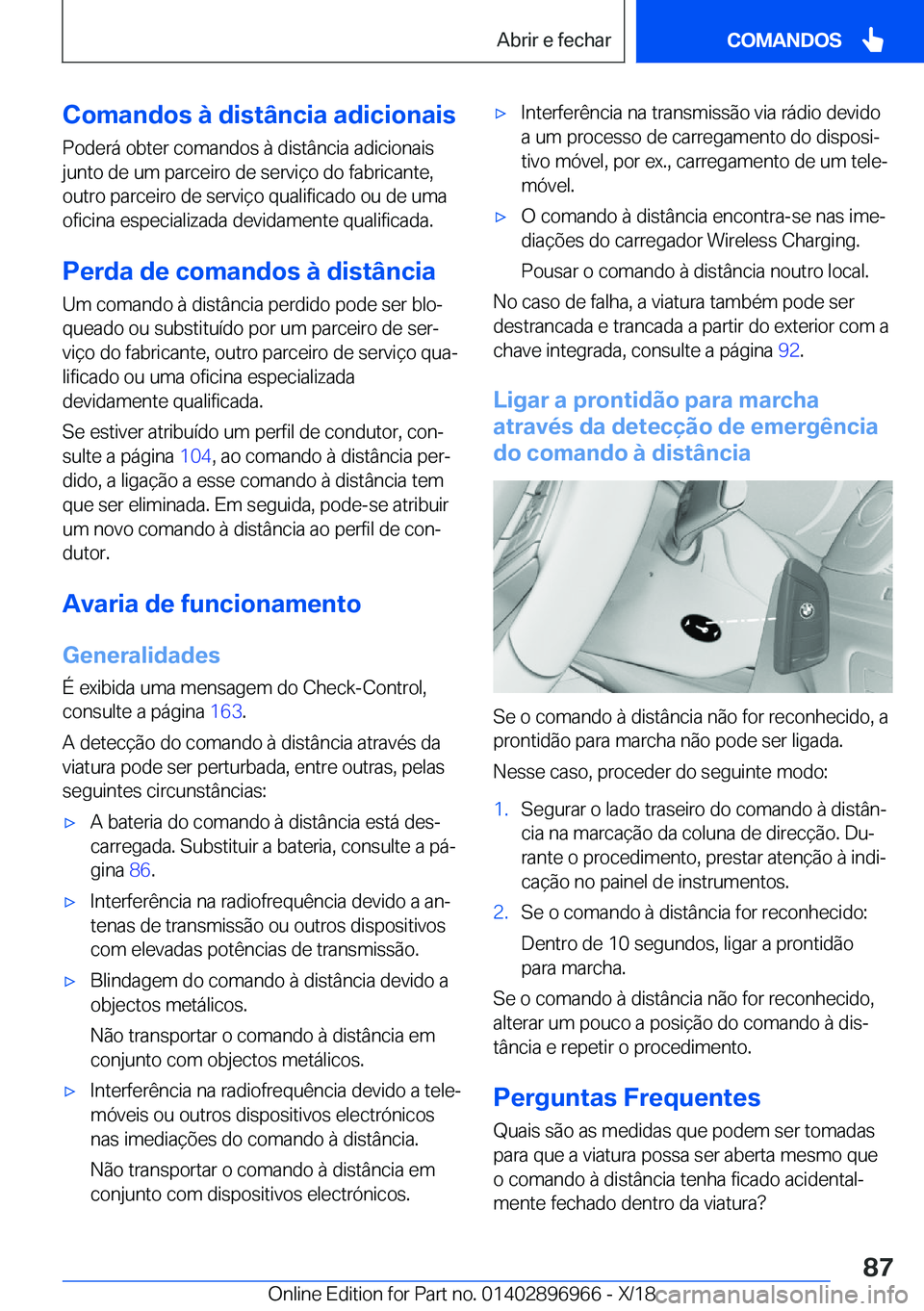 BMW 3 SERIES 2019  Manual do condutor (in Portuguese) �C�o�m�a�n�d�o�s��à��d�i�s�t�â�n�c�i�a��a�d�i�c�i�o�n�a�i�s
�P�o�d�e�r�á��o�b�t�e�r��c�o�m�a�n�d�o�s��à��d�i�s�t�â�n�c�i�a��a�d�i�c�i�o�n�a�i�s
�j�u�n�t�o��d�e��u�m��p�a�r�c�e�i�r�o��