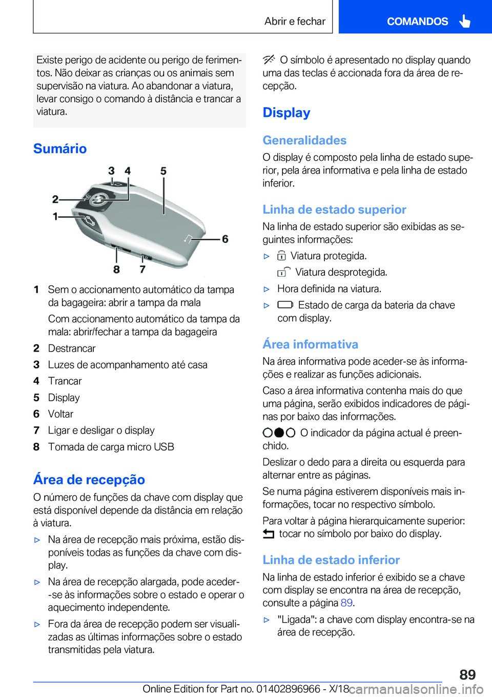 BMW 3 SERIES 2019  Manual do condutor (in Portuguese) �E�x�i�s�t�e��p�e�r�i�g�o��d�e��a�c�i�d�e�n�t�e��o�u��p�e�r�i�g�o��d�e��f�e�r�i�m�e�nª�t�o�s�.��N�ã�o��d�e�i�x�a�r��a�s��c�r�i�a�n�