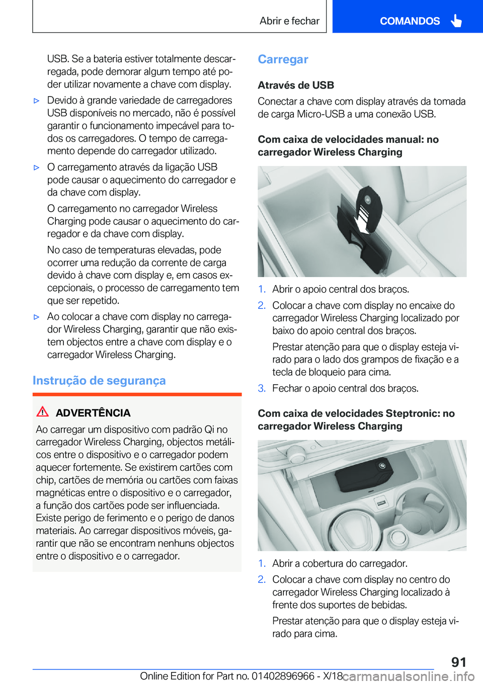 BMW 3 SERIES 2019  Manual do condutor (in Portuguese) �U�S�B�.��S�e��a��b�a�t�e�r�i�a��e�s�t�i�v�e�r��t�o�t�a�l�m�e�n�t�e��d�e�s�c�a�rª�r�e�g�a�d�a�,��p�o�d�e��d�e�m�o�r�a�r��a�l�g�u�m��t�e�m�p�o��a�t�é��p�oª�d�e�r��u�t�i�l�i�z�a�r��n�