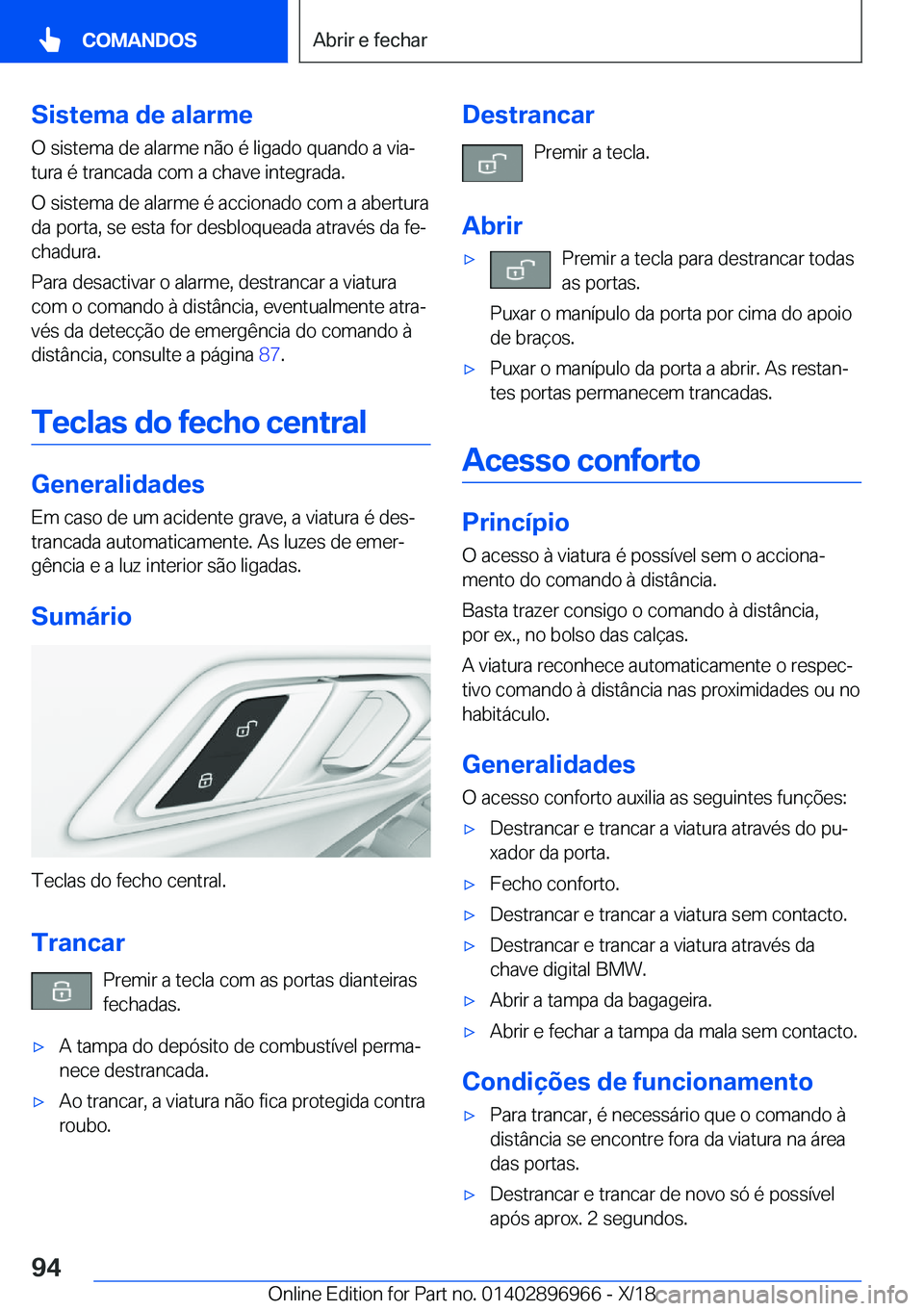 BMW 3 SERIES 2019  Manual do condutor (in Portuguese) �S�i�s�t�e�m�a��d�e��a�l�a�r�m�e
�O��s�i�s�t�e�m�a��d�e��a�l�a�r�m�e��n�ã�o��é��l�i�g�a�d�o��q�u�a�n�d�o��a��v�i�aª
�t�u�r�a��é��t�r�a�n�c�a�d�a��c�o�m��a��c�h�a�v�e��i�n�t�e�g�r