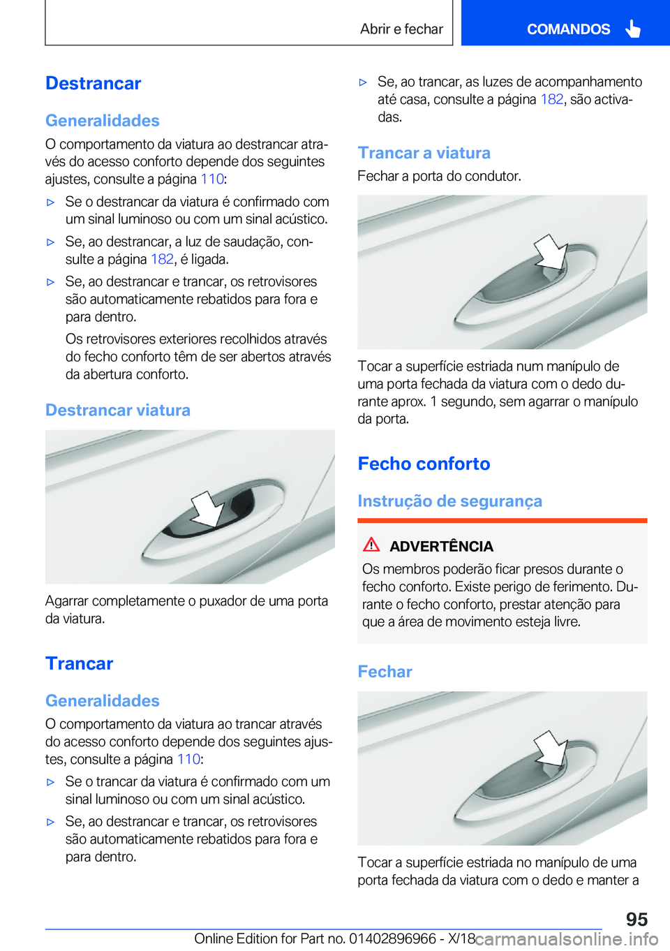 BMW 3 SERIES 2019  Manual do condutor (in Portuguese) �D�e�s�t�r�a�n�c�a�r
�G�e�n�e�r�a�l�i�d�a�d�e�s
�O��c�o�m�p�o�r�t�a�m�e�n�t�o��d�a��v�i�a�t�u�r�a��a�o��d�e�s�t�r�a�n�c�a�r��a�t�r�aª
�v�é�s��d�o��a�c�e�s�s�o��c�o�n�f�o�r�t�o��d�e�p�e�n�