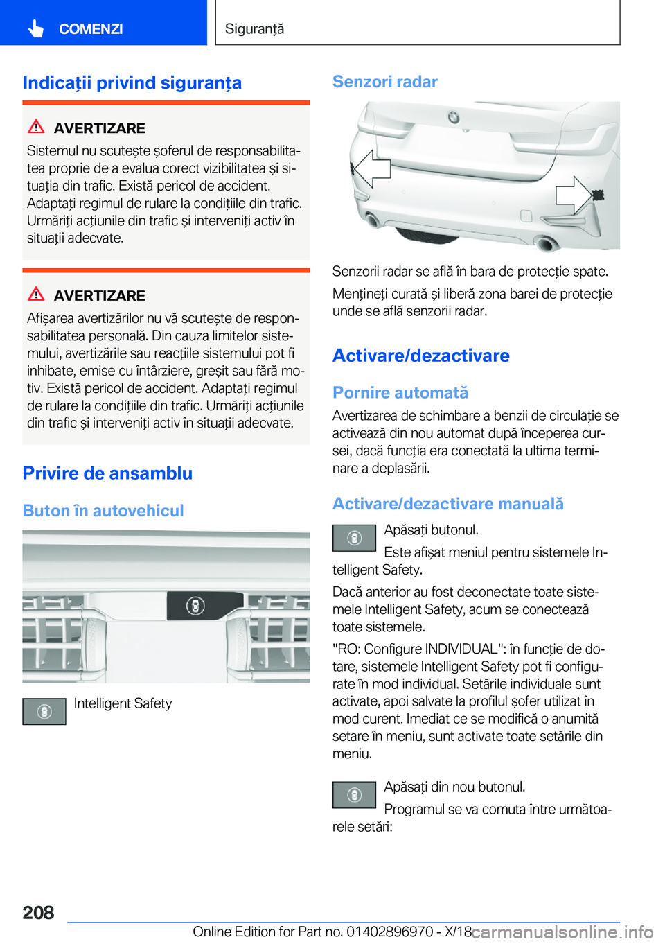 BMW 3 SERIES 2019  Ghiduri De Utilizare (in Romanian) �I�n�d�i�c�a�i�i��p�r�i�v�i�n�d��s�i�g�u�r�a�n�a
�A�V�E�R�T�I�Z�A�R�E
�S�i�s�t�e�m�u�l��n�u��s�c�u�t�e&�t�e�&�o�f�e�r�u�l��d�e��r�e�s�p�o�n�s�a�b�i�l�i�t�aj �t�e�a��p�r�o�p�r�i�e��d�e�