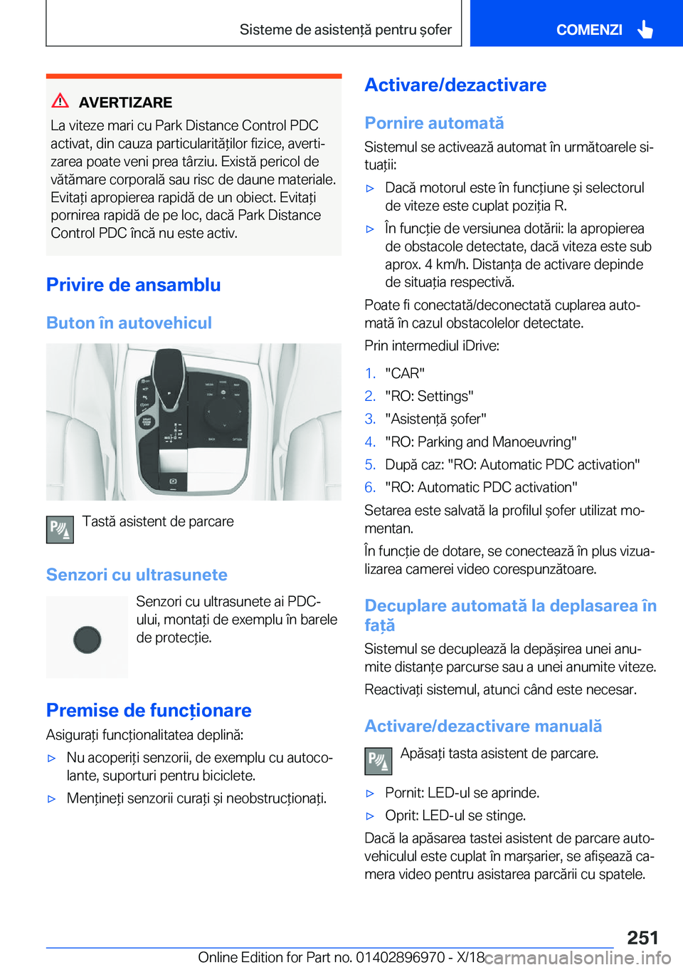 BMW 3 SERIES 2019  Ghiduri De Utilizare (in Romanian) �A�V�E�R�T�I�Z�A�R�E
�L�a��v�i�t�e�z�e��m�a�r�i��c�u��P�a�r�k��D�i�s�t�a�n�c�e��C�o�n�t�r�o�l��P�D�C �a�c�t�i�v�a�t�,��d�i�n��c�a�u�z�a��p�a�r�t�i�c�u�l�a�r�i�t�
